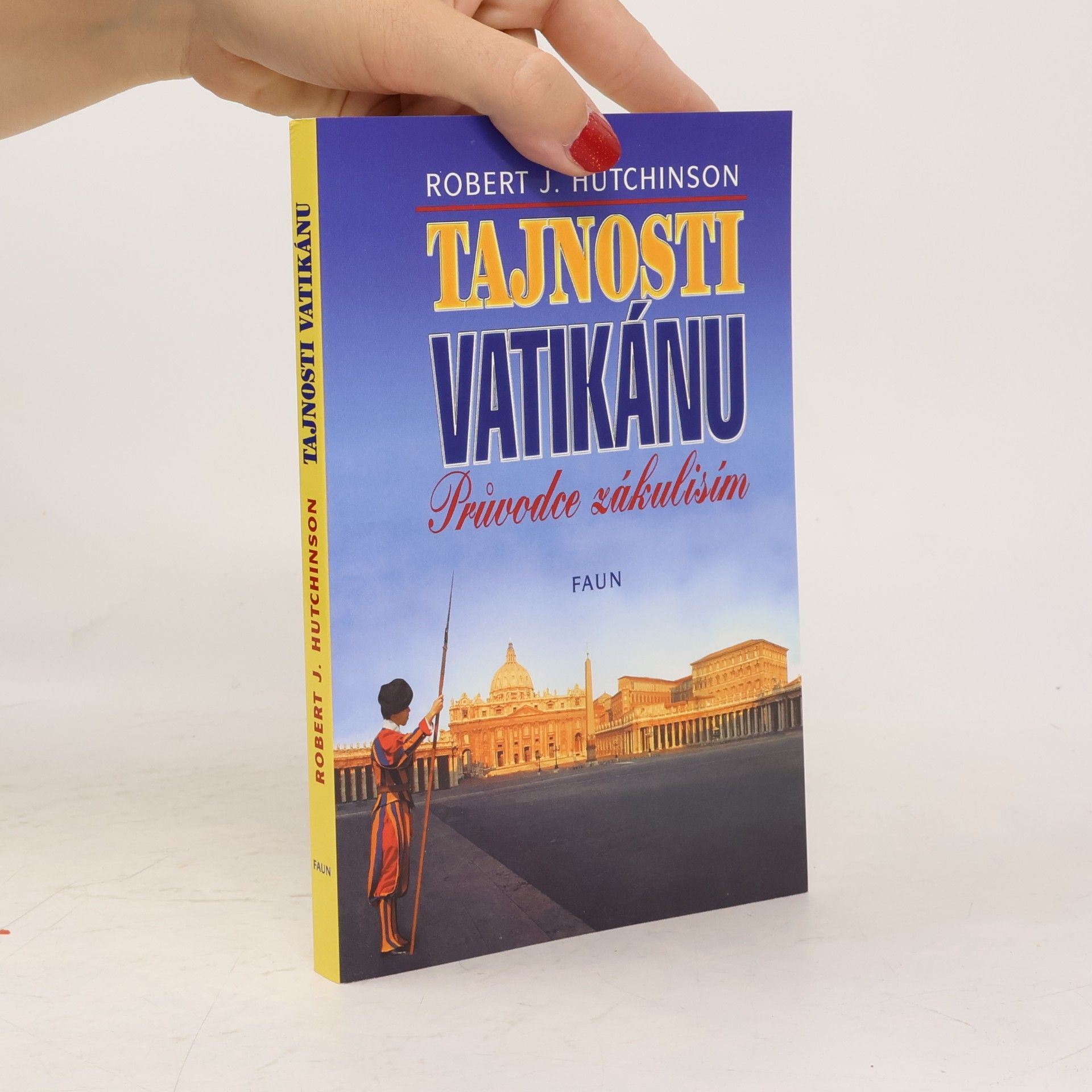 Robert Hutchinson Tajnosti Vatikánu - Průvodce zákulisím