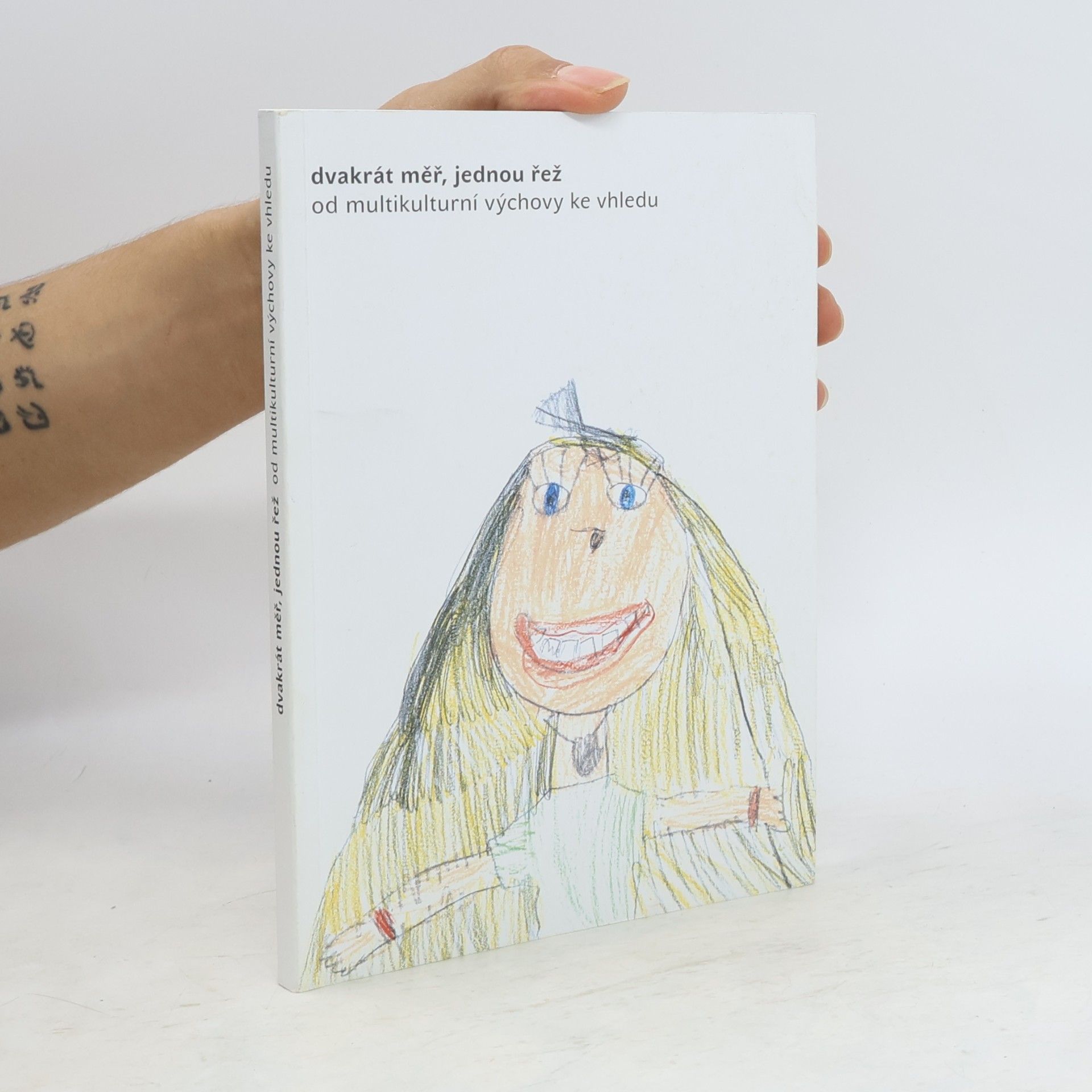 Petra Morvayová Dvakrát měř, jednou řež. Od multikulturní výchovy ke vhledu