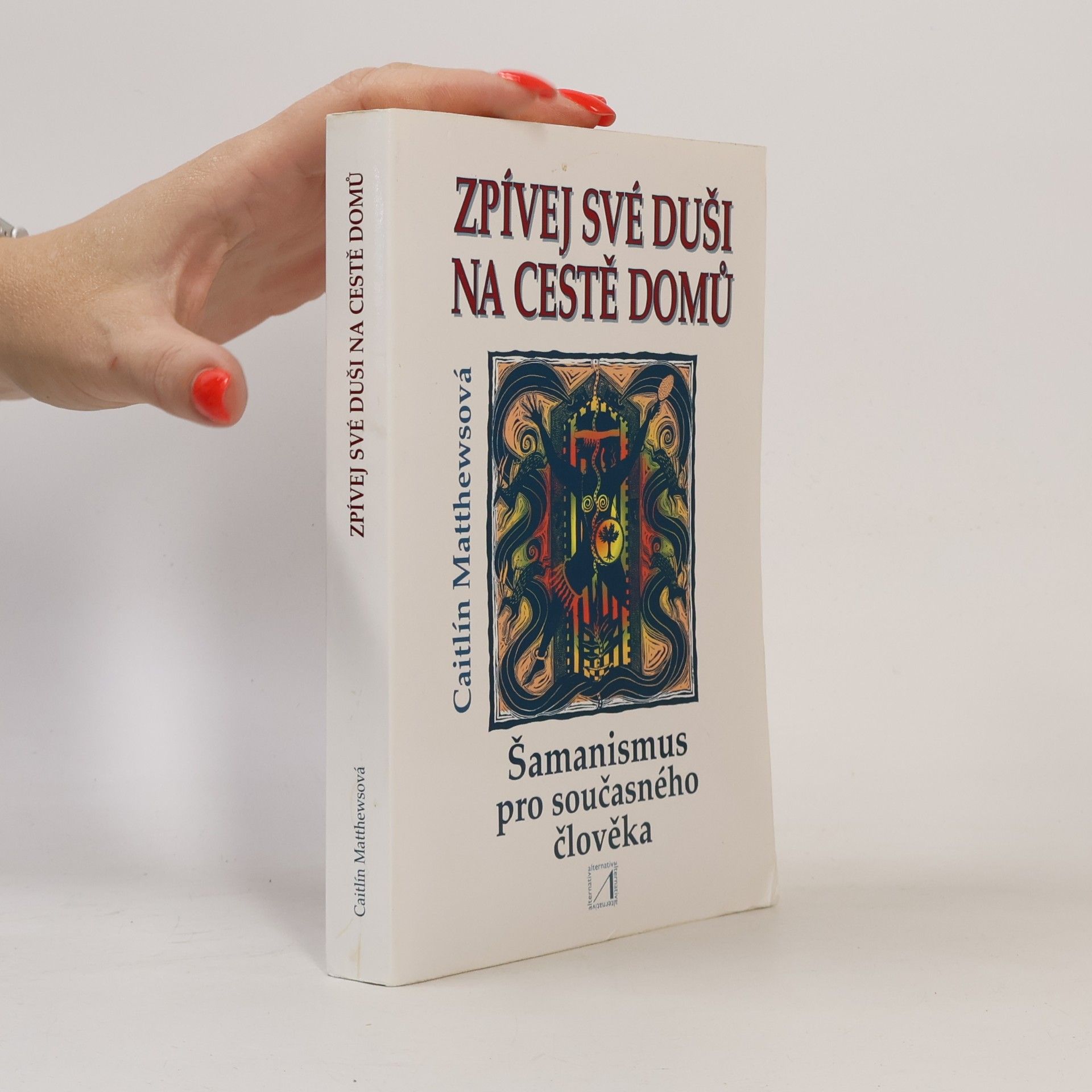 Caitlin Matthews Zpívej své duši na cestě domů : šamanismus pro současného člověka