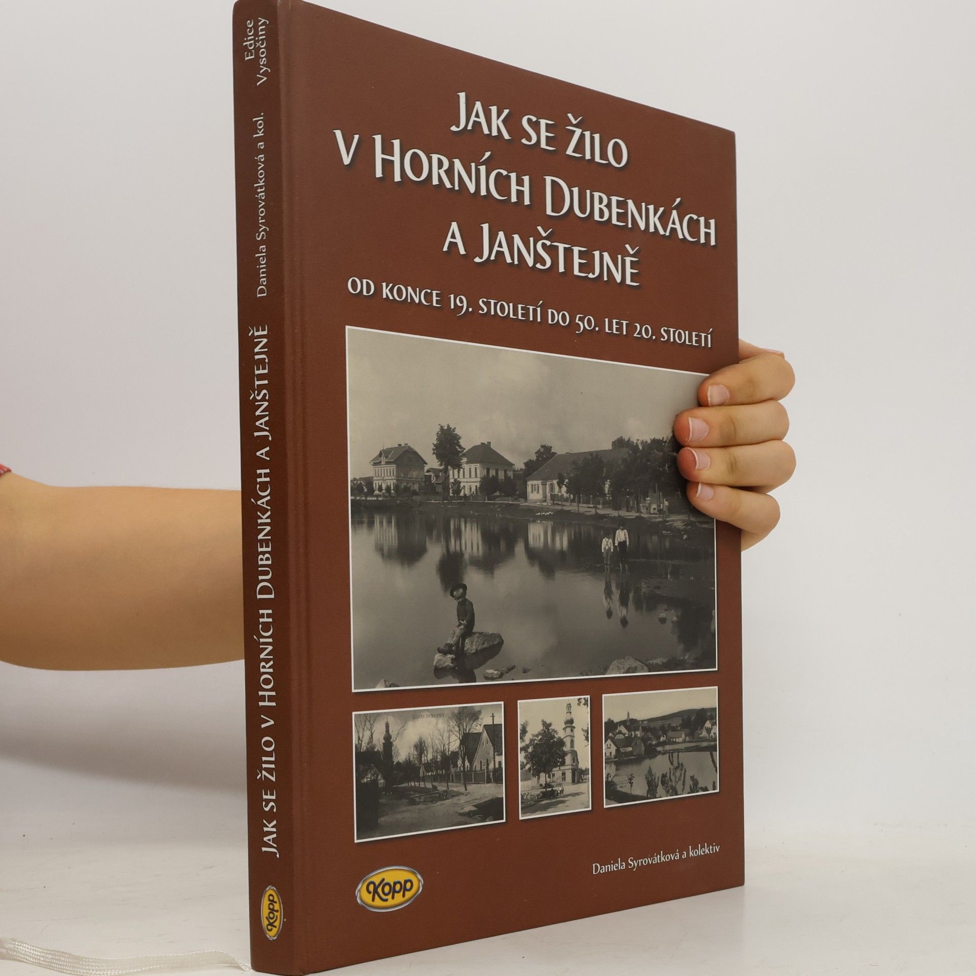 Daniela Syrovátková Jak se žilo v Horních Dubenkách a Janštejně