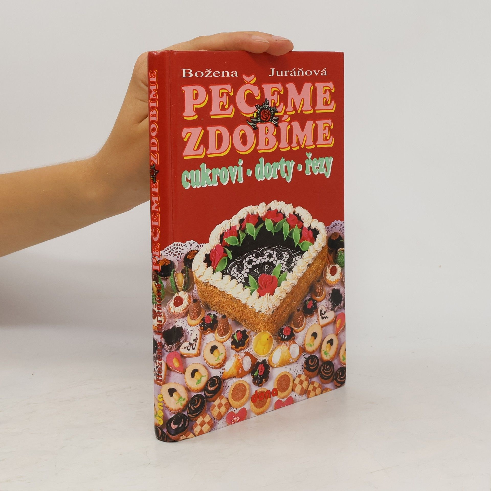 Božena Juráňová Pečeme, zdobíme. Cukroví, dorty, řezy