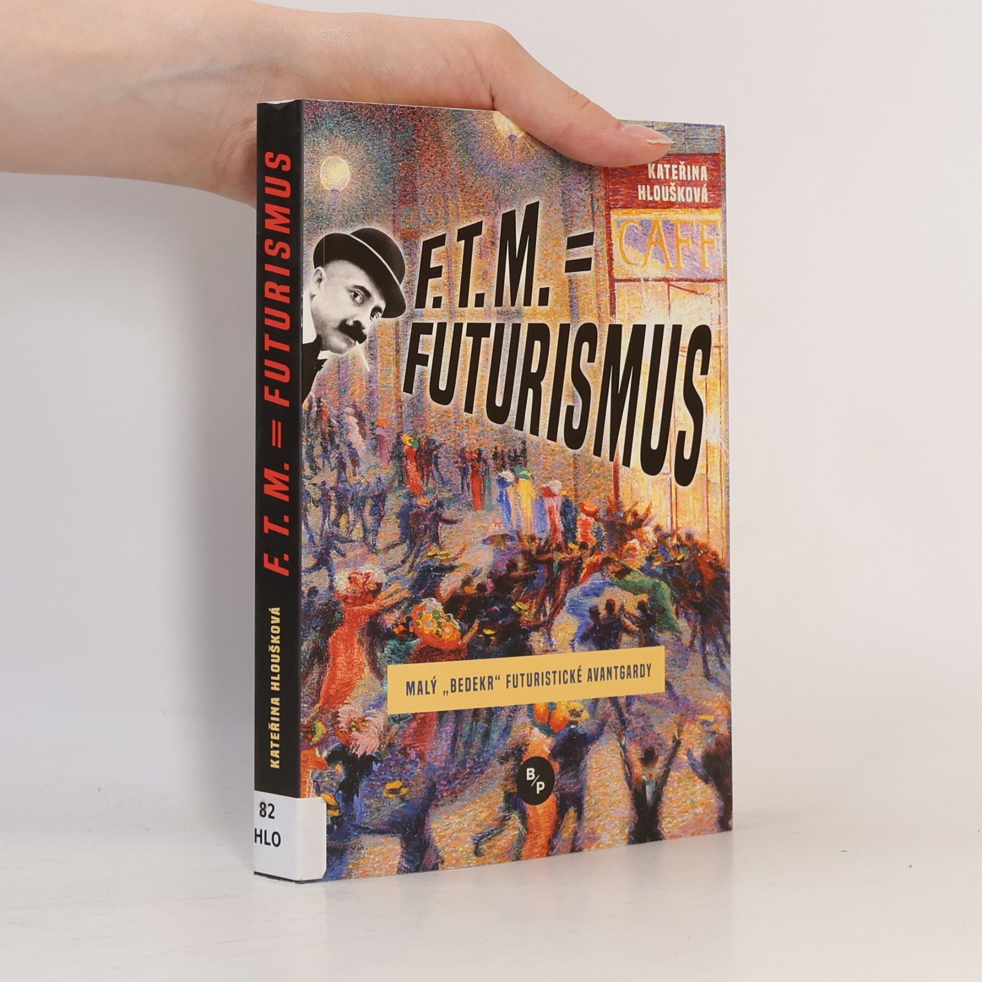 Kateřina Hloušková F. T. M. = Futurismus - Malý bedekr futuristické avantgardy