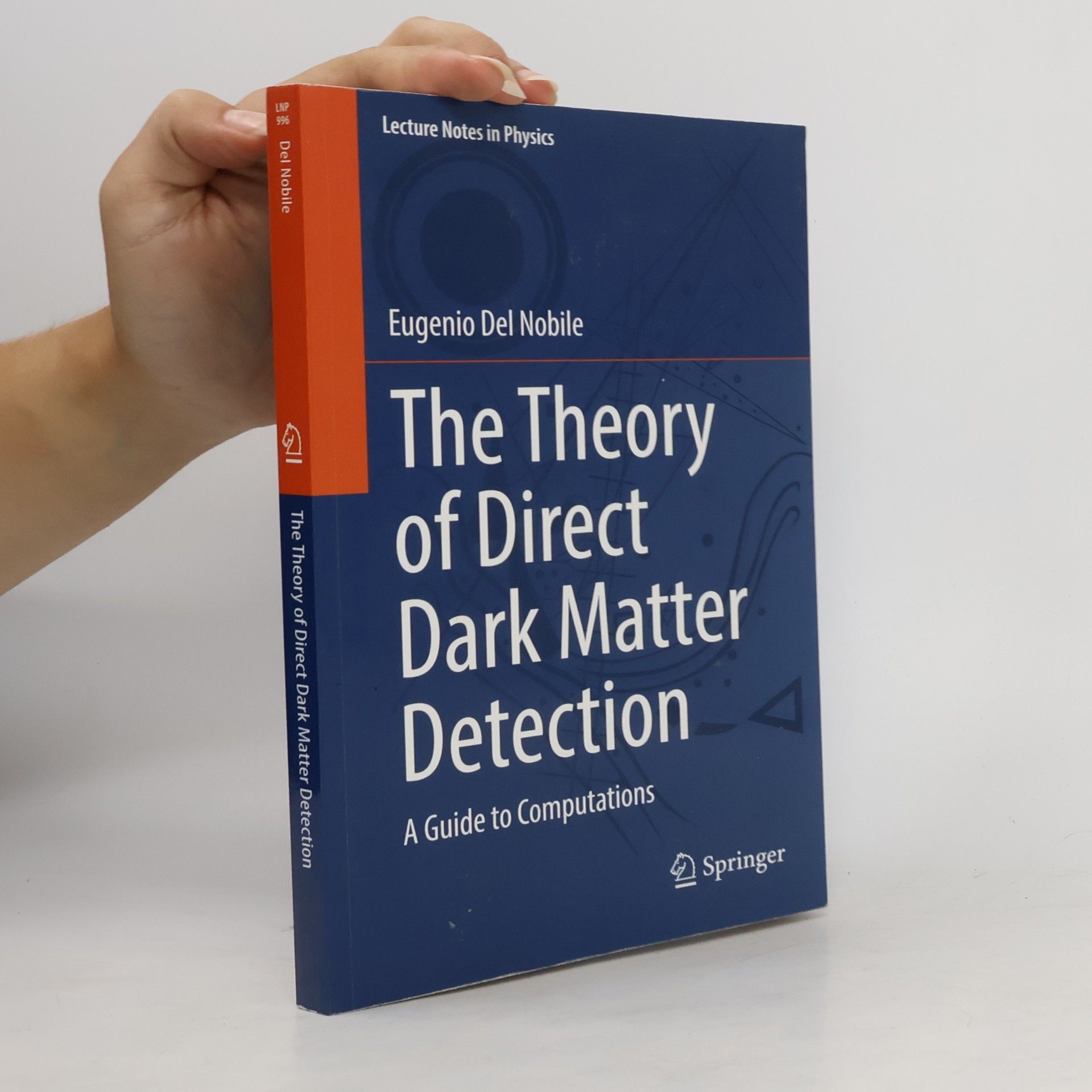 Eugenio Del Nobile Lecture Notes in Physics - 996: The Theory of Direct Dark Matter Detection