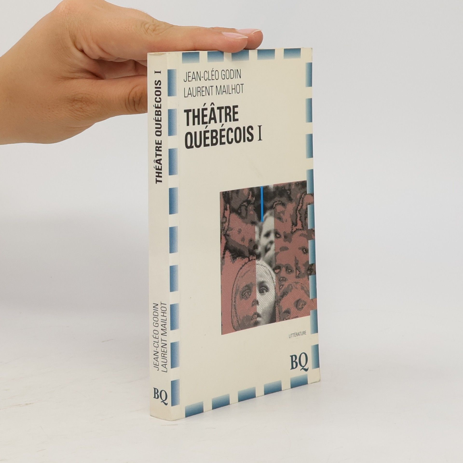 Laurent Mailhot Théâtre Québécois I: Introduction à dix dramaturges contemporains