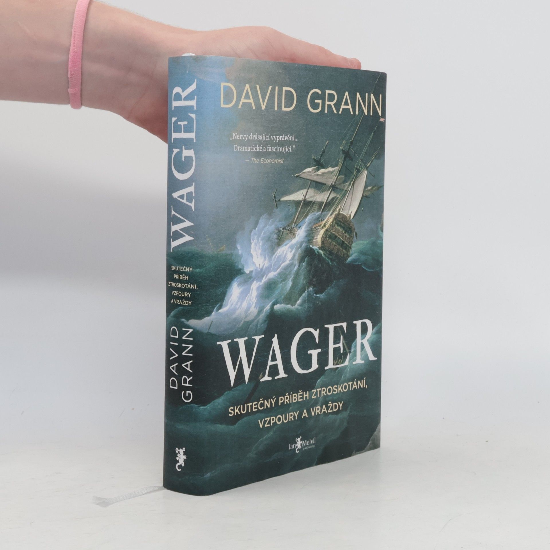David Grann Wager : skutečný příběh ztroskotání, vzpoury a vraždy