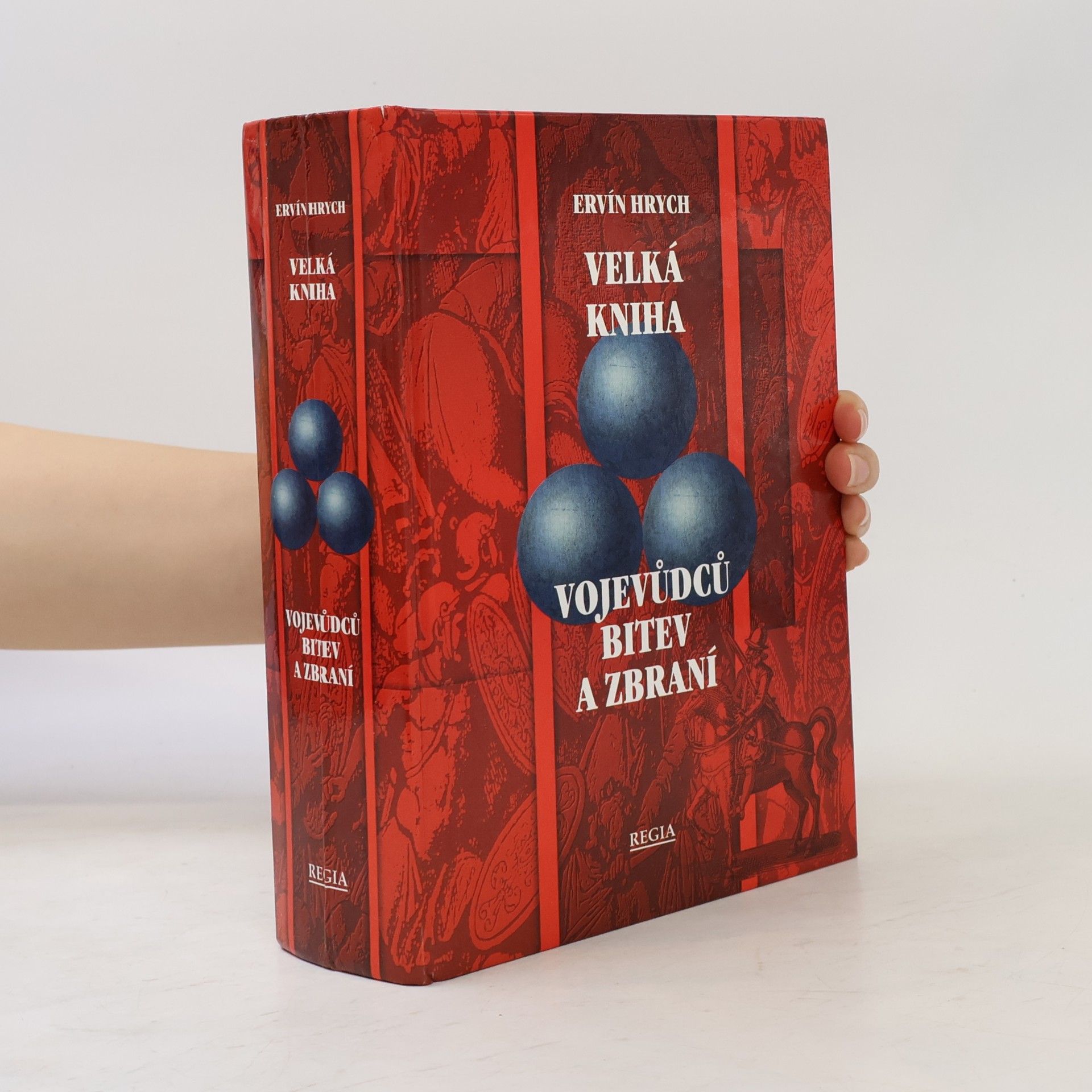 Ervín Hrych Velká kniha vojevůdců, bitev a zbraní