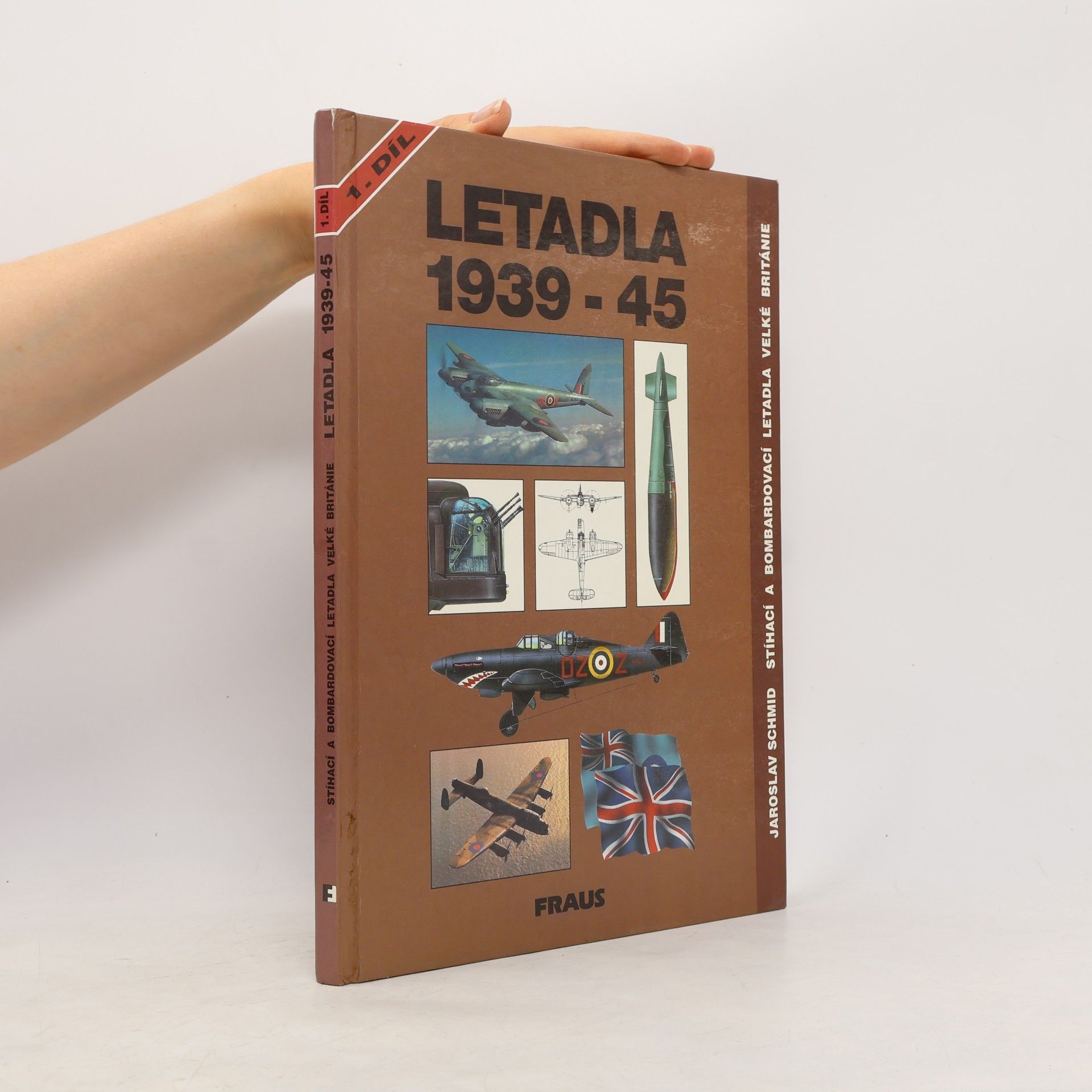 Jaroslav Schmid Letadla 1939-45. Stíhací a bombardovací letadla Velké Británie. 1. díl.