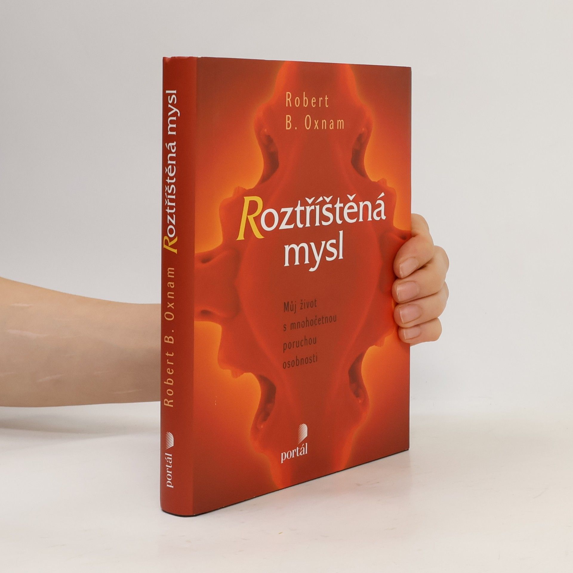 Robert Oxnam Roztříštěná mysl. Můj život s mnohočetnou poruchou osobnosti