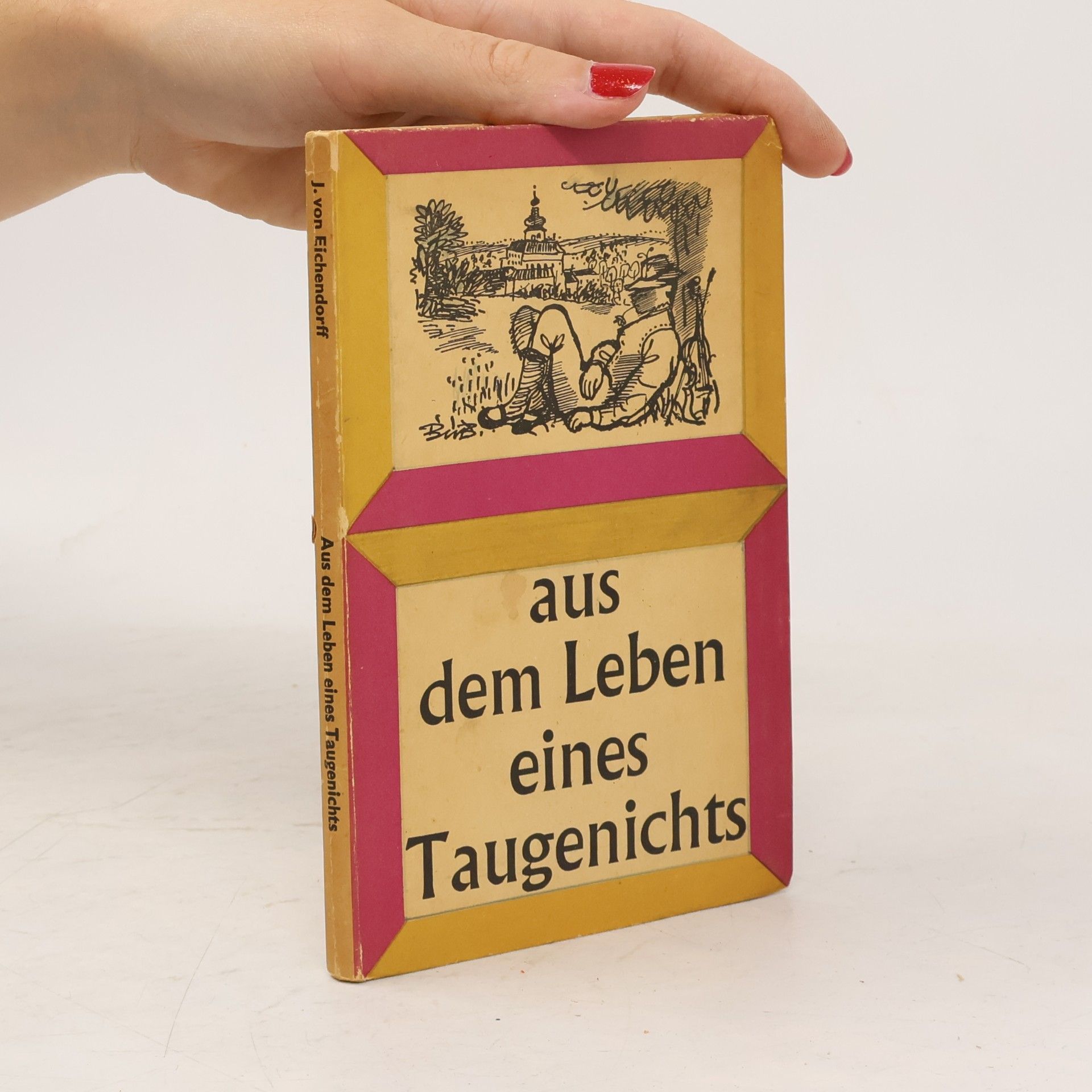 Joseph von Eichendorff Aus dem Leben eines Taugenischts