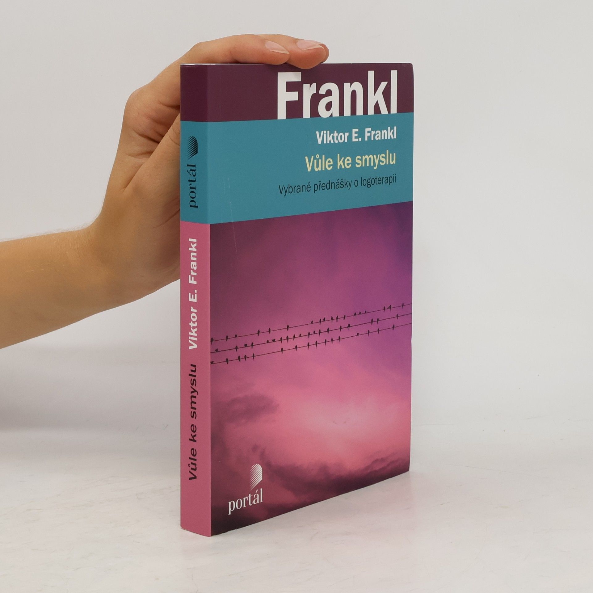 Viktor Frankl Vůle ke smyslu - Vybrané přednášky o logoterapii
