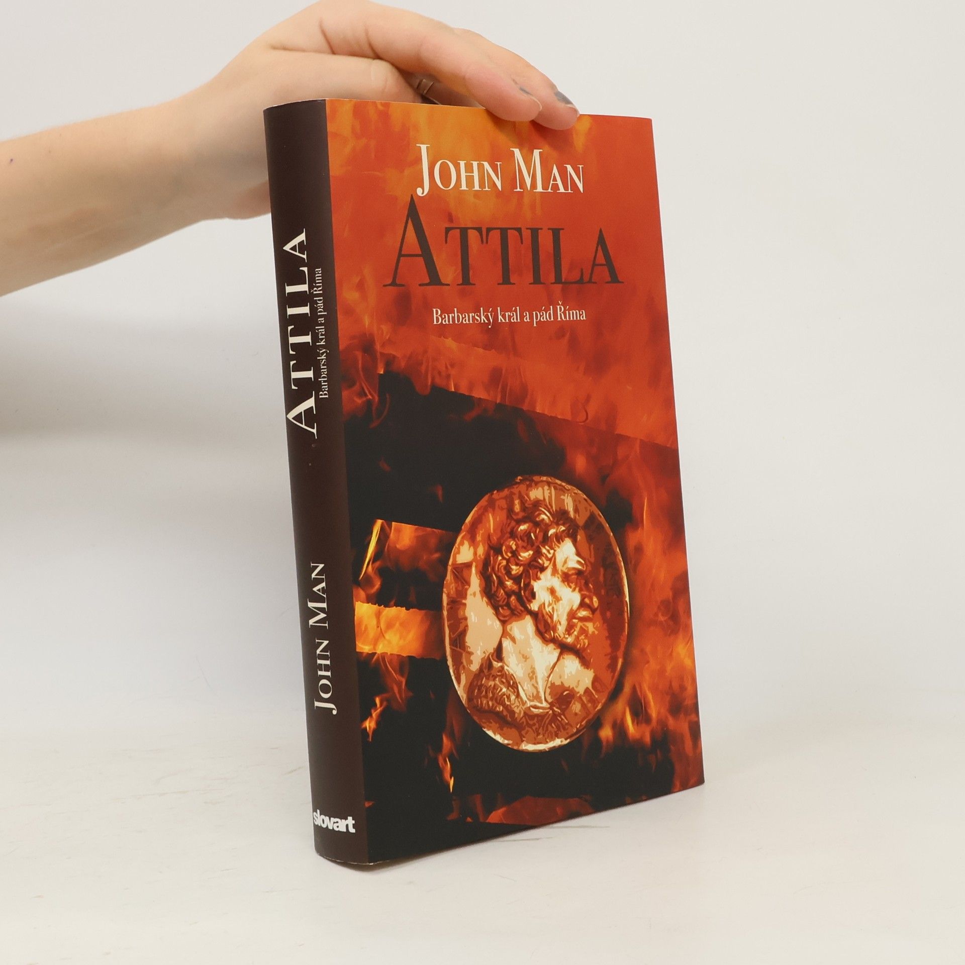 John Man Attila. Barbarský král a pád Říma
