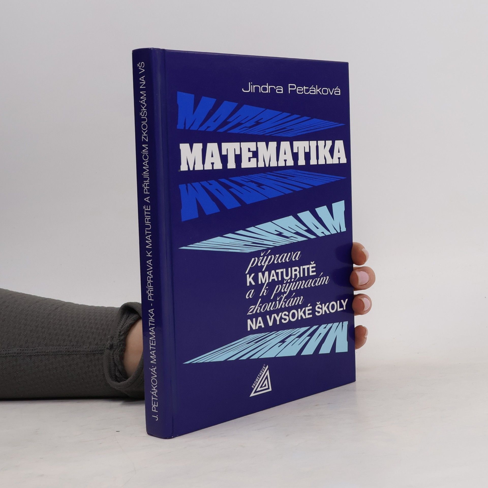 Petáková Jindra Matematika. Příprava k maturitě a k přijímacím zkouškám na vysoké školy