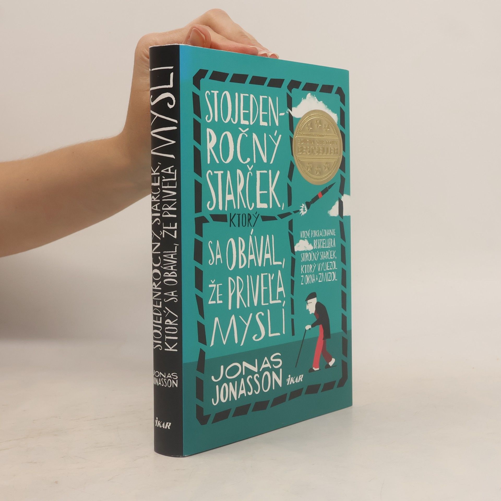 Jonas Jonasson Stojedenročný starček, ktorý sa obával, že priveľa myslí