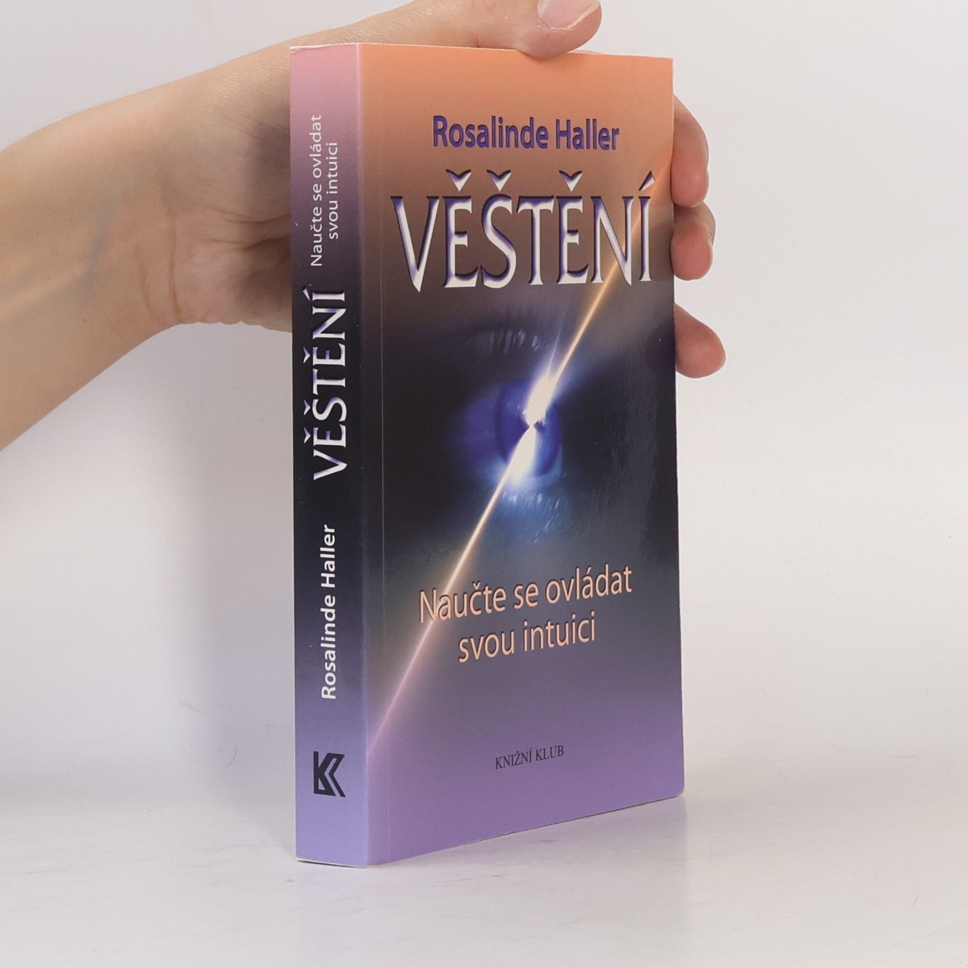 Rosalinde Haller Věštění : naučte se ovládat svou intuici