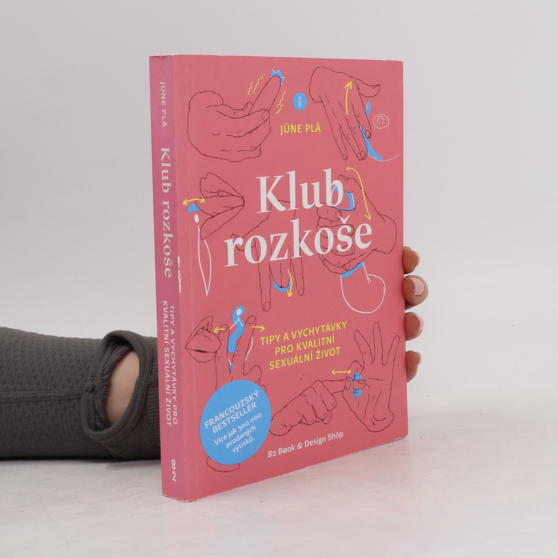 Jüne Plã Klub rozkoše : tipy a vychytávky pro kvalitní sexuální život