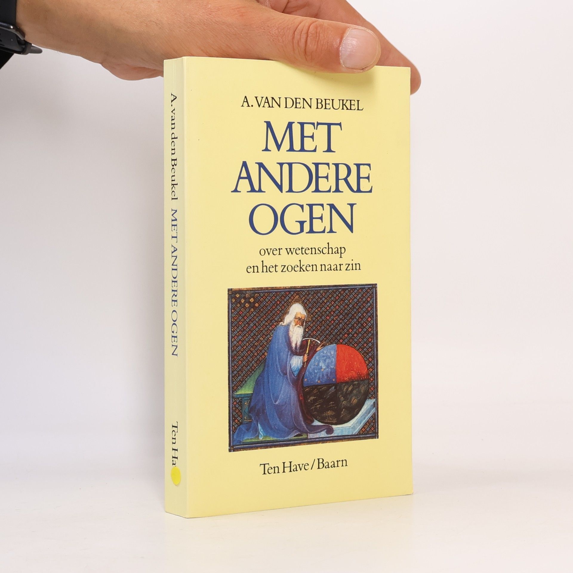 A. van den Beukel Met andere ogen, over wetenschap en het zoeken naar zin