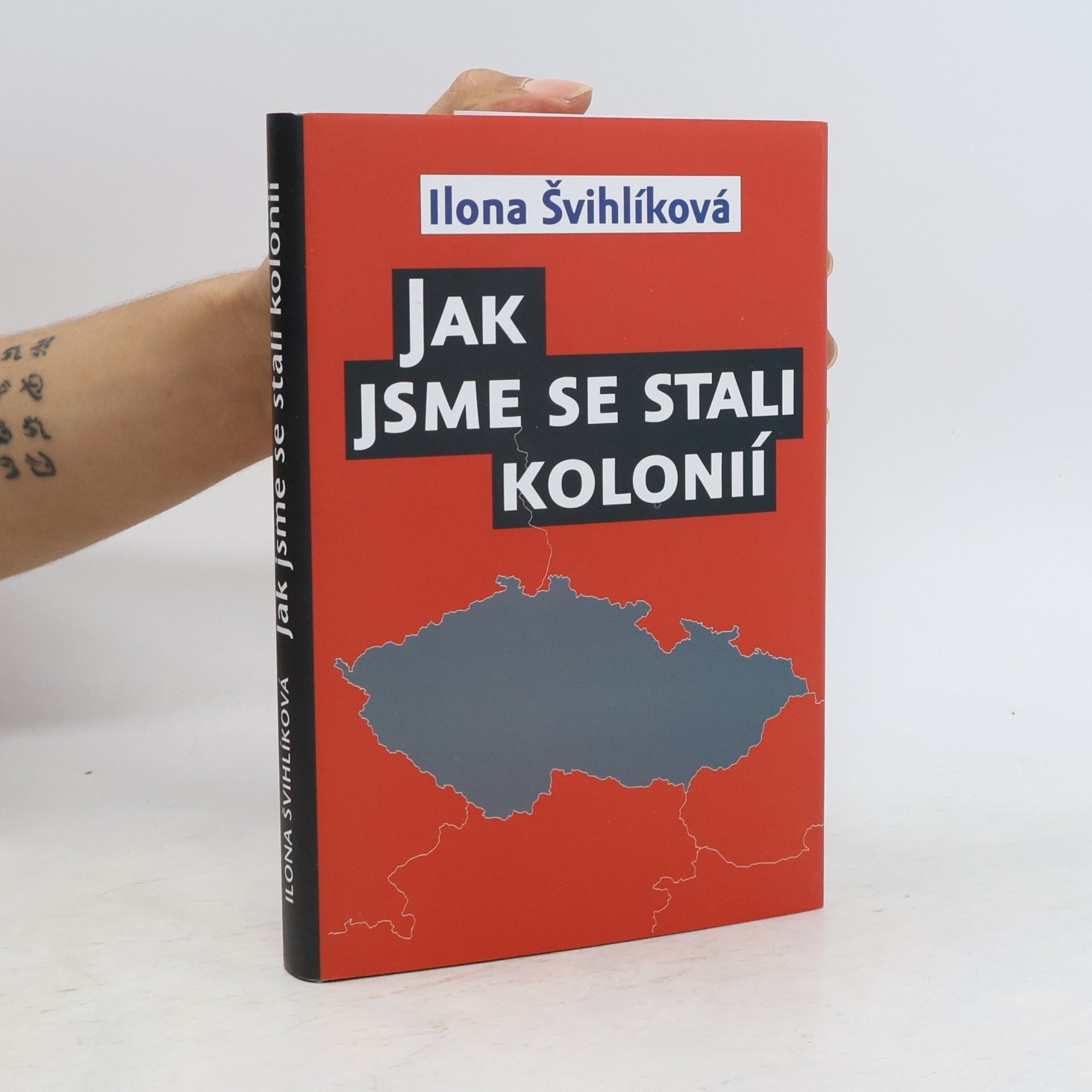 Ilona Švihlíková Jak jsme se stali kolonií