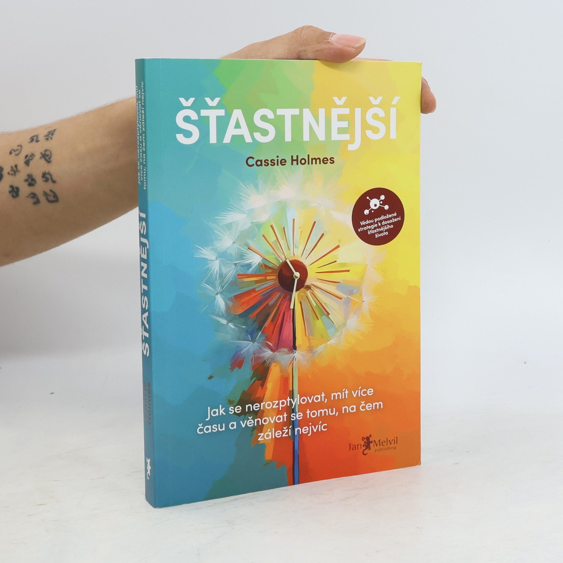 Cassie Holmes Šťastnější : jak se nerozptylovat, mít více času a věnovat se tomu, na čem záleží nejvíc