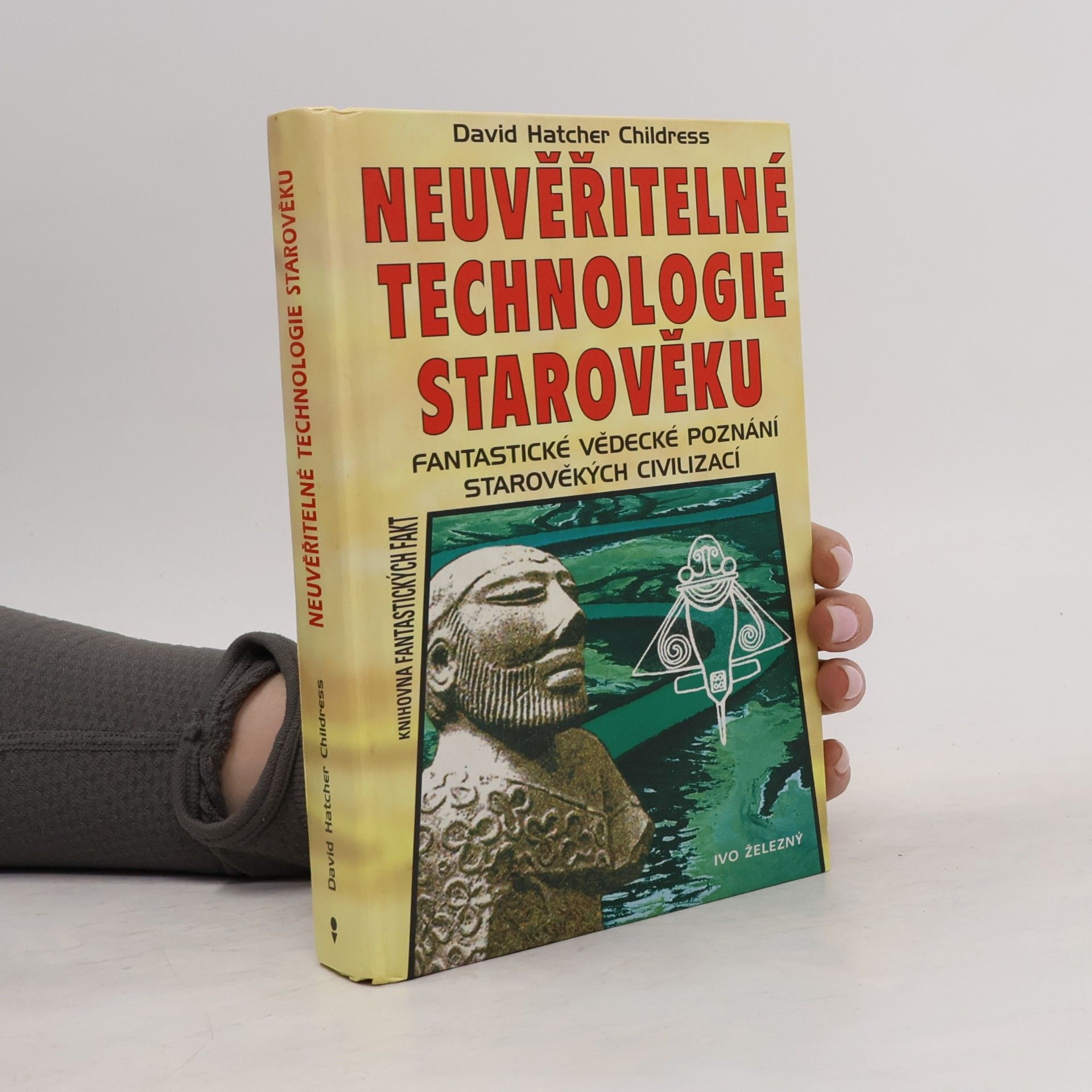 David Hatcher Childress Neuvěřitelné technologie starověku