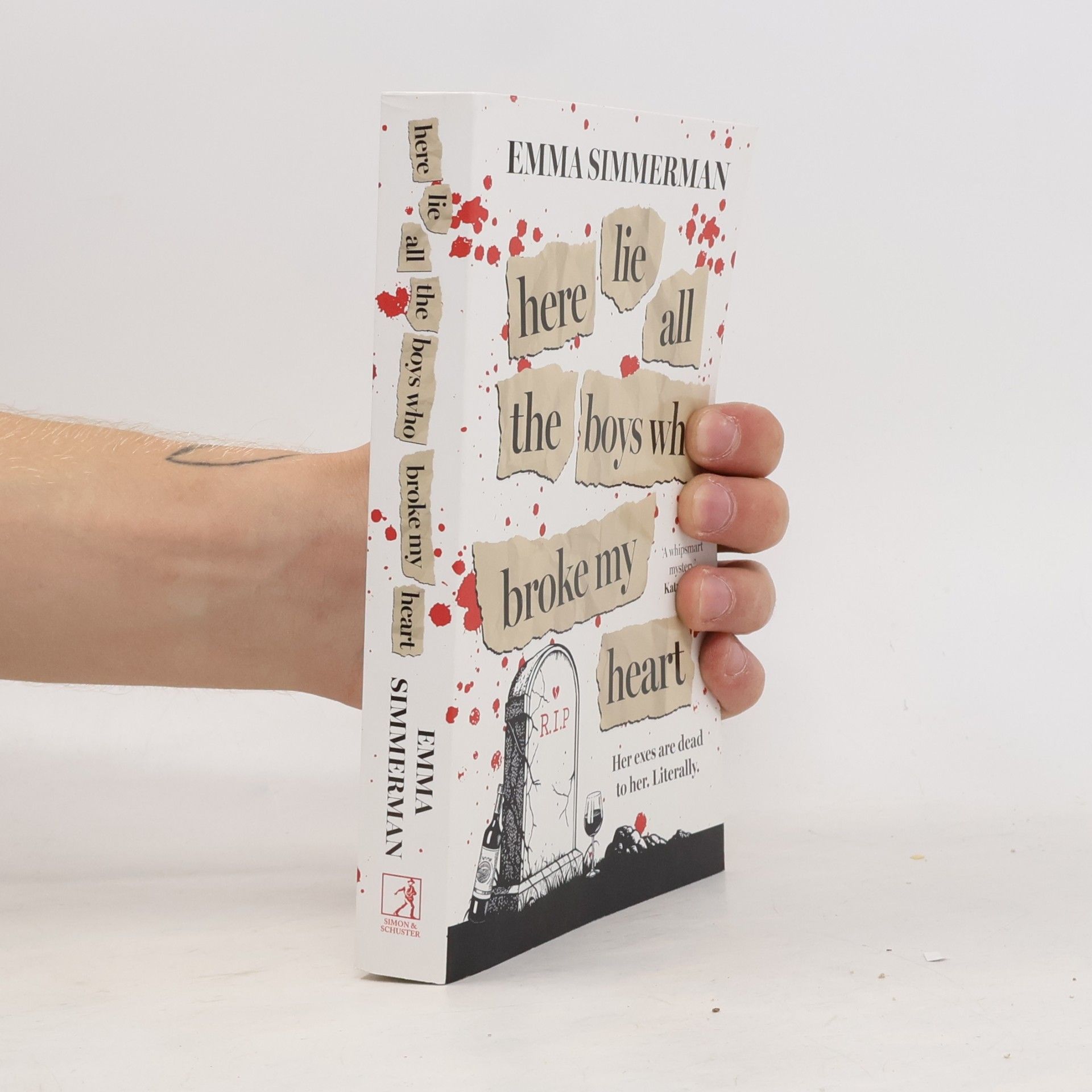 Simmerman, Emma Here Lie All the Boys Who Broke My Heart: A binge-worthy campus thriller romance!