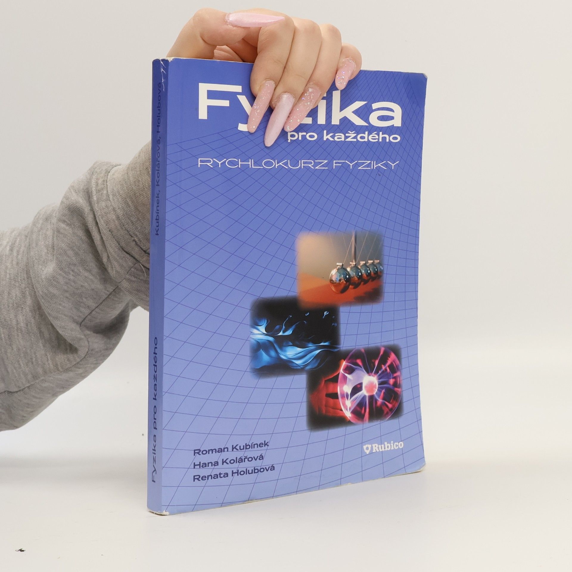 Renata Holubová Fyzika pro každého, aneb, Rychlokurz fyziky