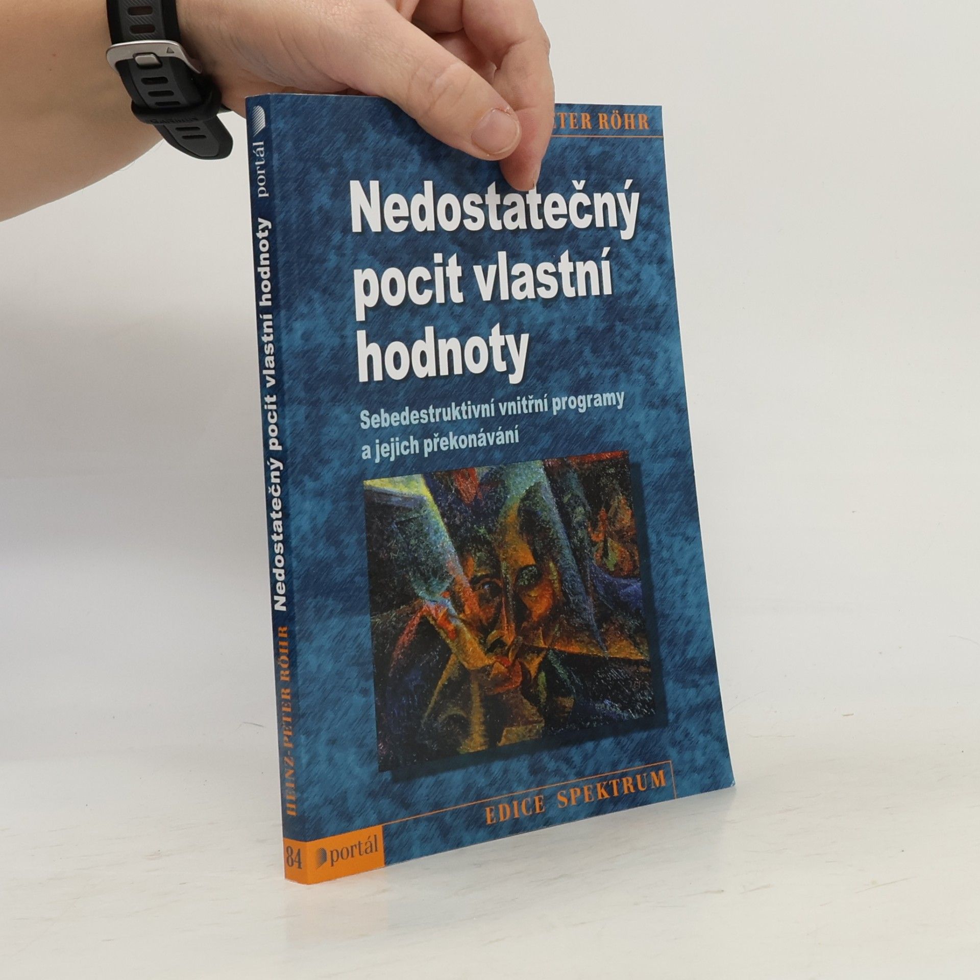 Heinz-Peter Röhr Nedostatečný pocit vlastní hodnoty. Sebedestruktivní vnitřní programy a jejich překonávání