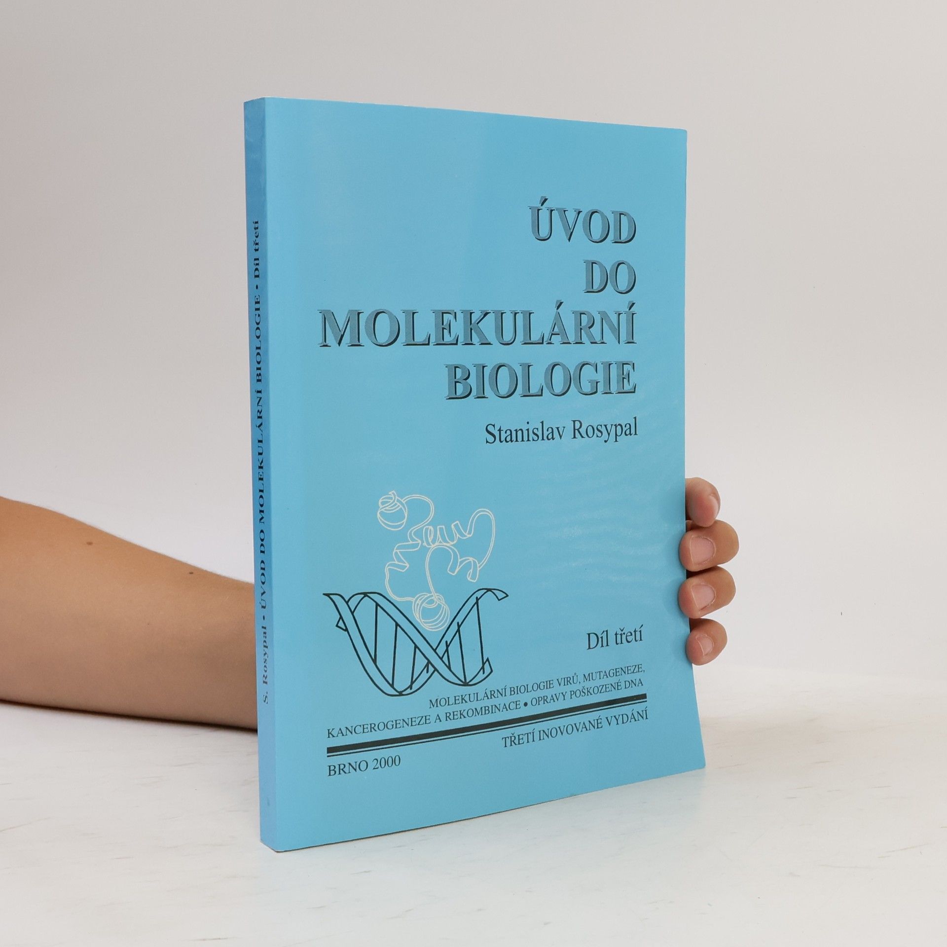 Úvod do molekulární biologie. Třetí díl, Molekulární biologie virů, mutageneze, kancerogeneze a rekombinace, opravy poškozené DNA (třetí vydání)