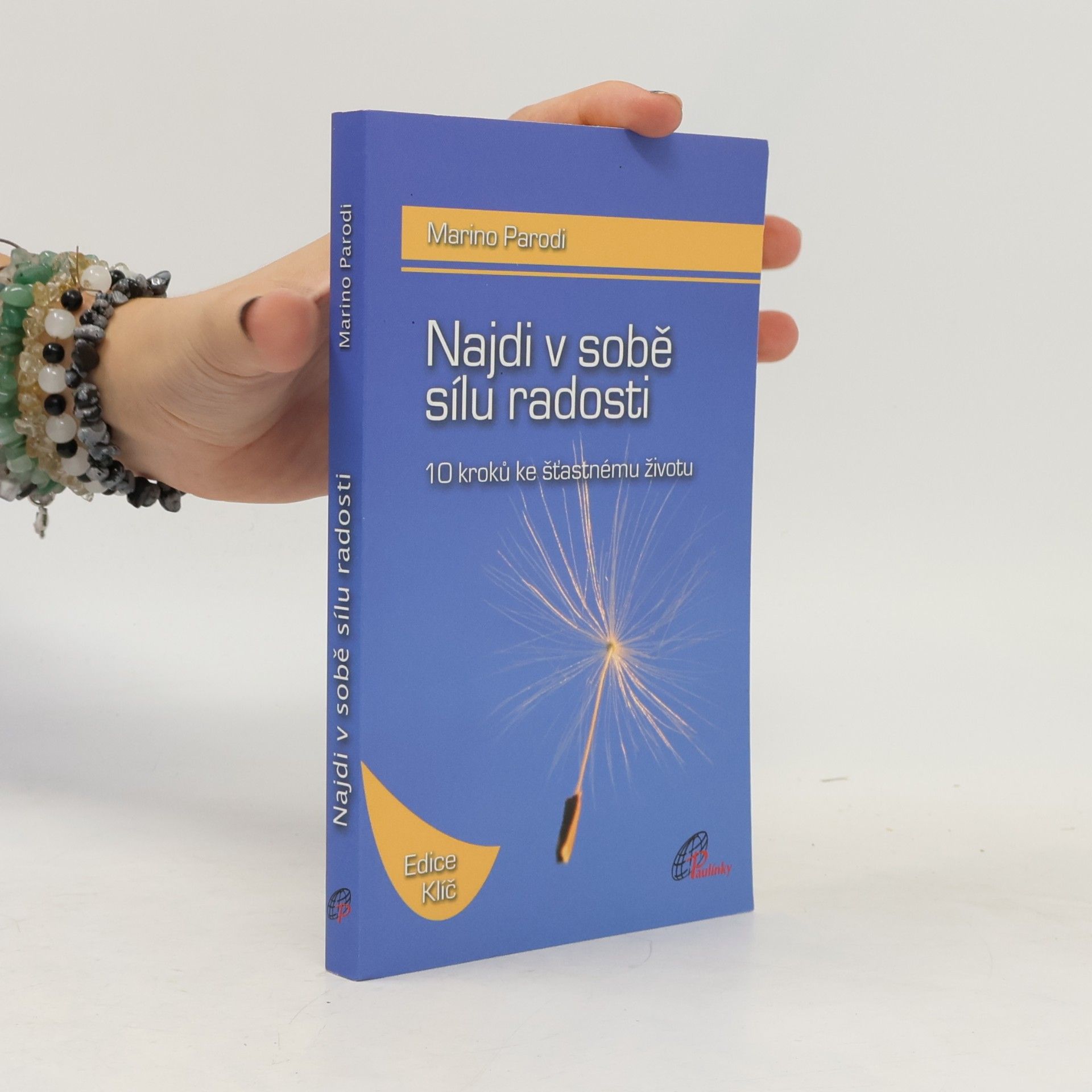 Marino Parodi Najdi v sobě sílu radosti : 10 kroků ke šťastnému životu