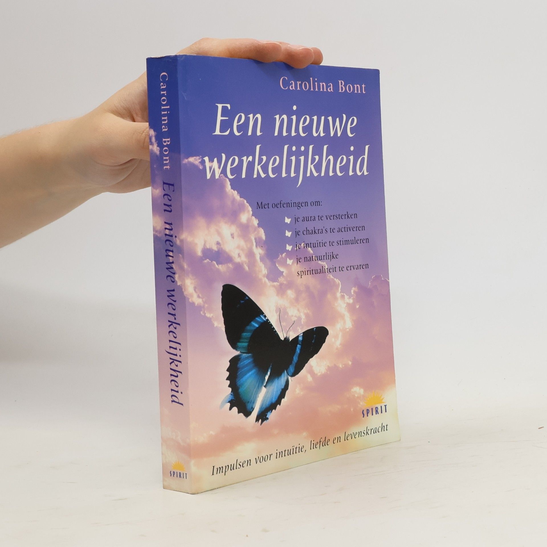 Carolina Bont Een nieuwe werkelijkheid: impulsen voor intuïtie, liefde en levenskracht