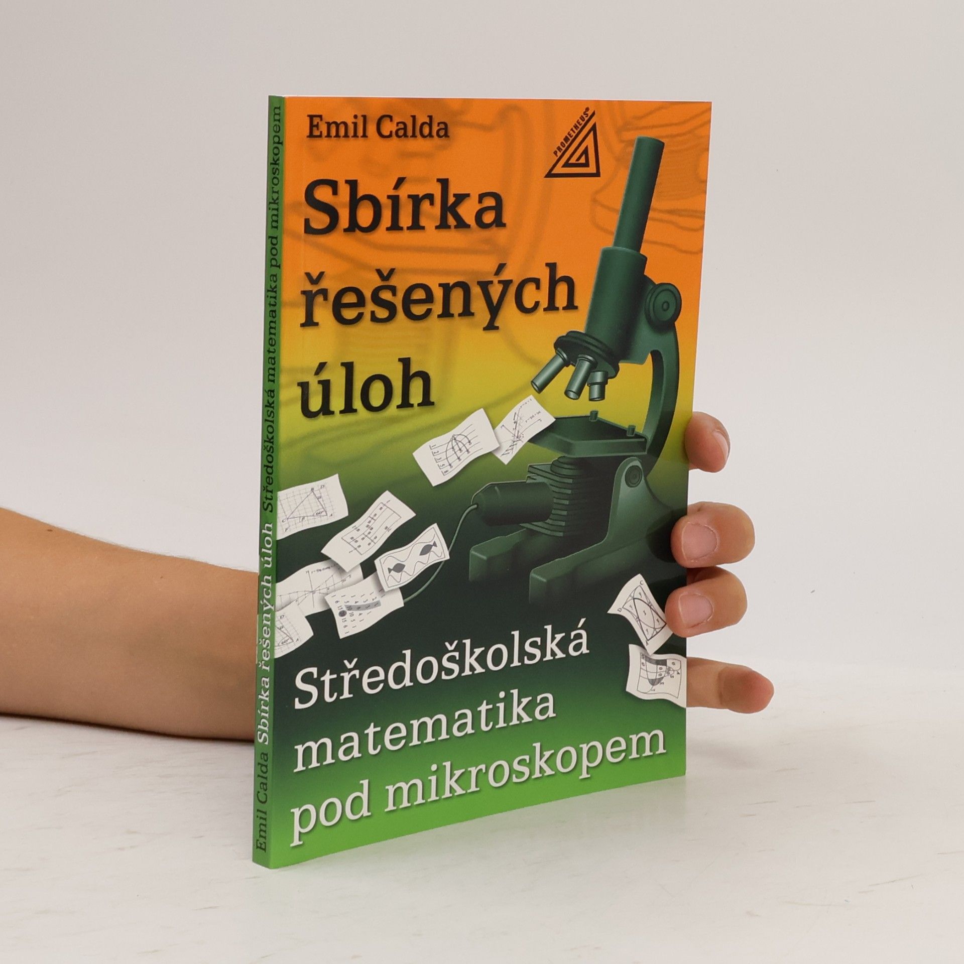 Emil Calda Sbírka řešených úloh : středoškolská matematika pod mikroskopem