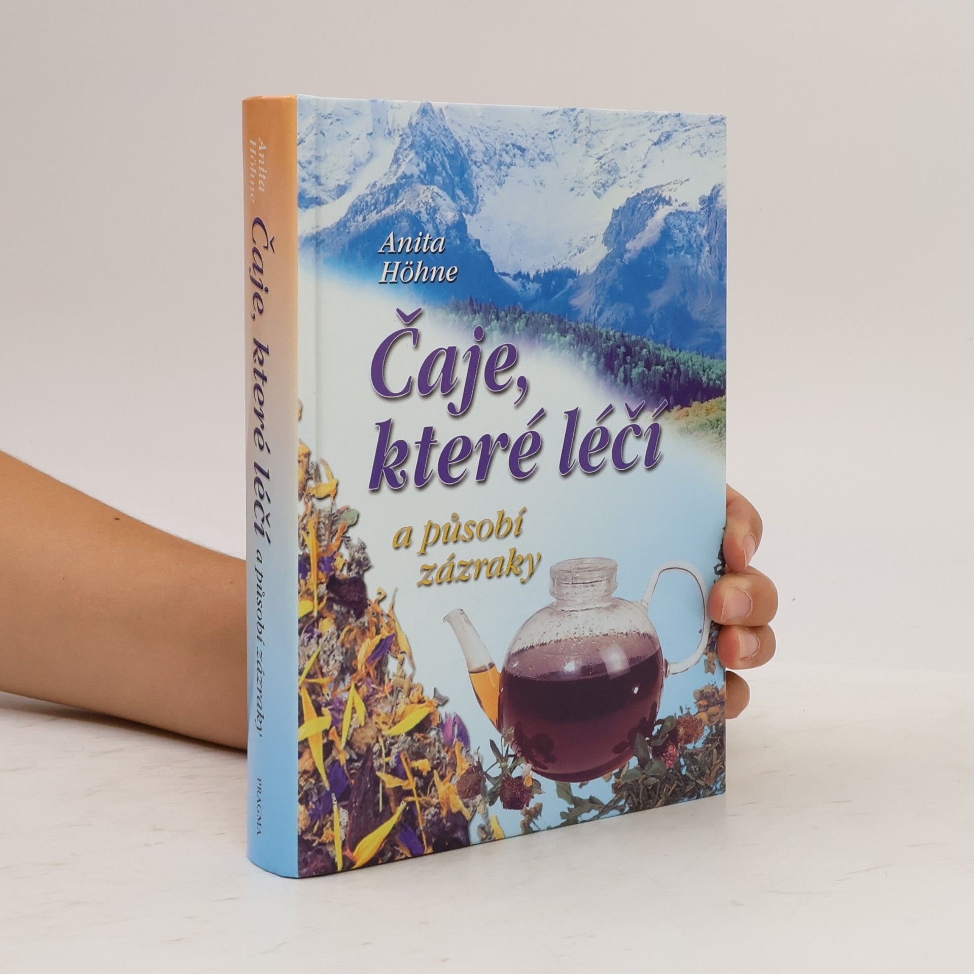 Anita Höhne Čaje, které léčí a působí zázraky