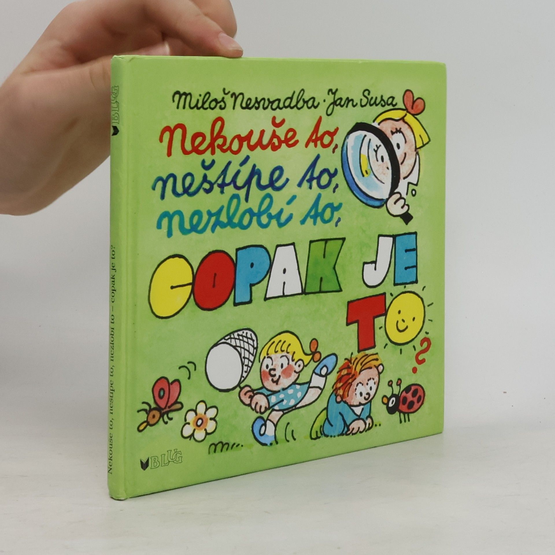 Jan Susa Nekouše to, neštípe to, nezlobí to, copak je to?