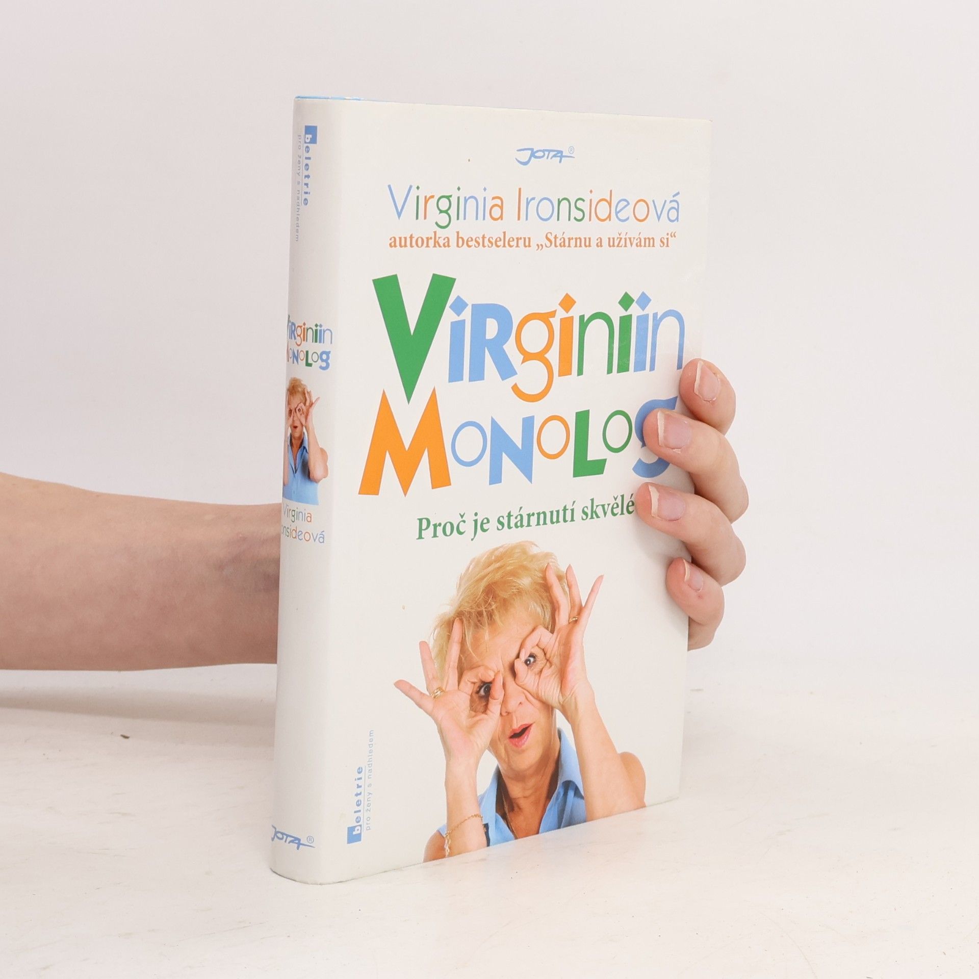 Virginia Ironside Virginiin monolog : proč je stárnutí skvělé