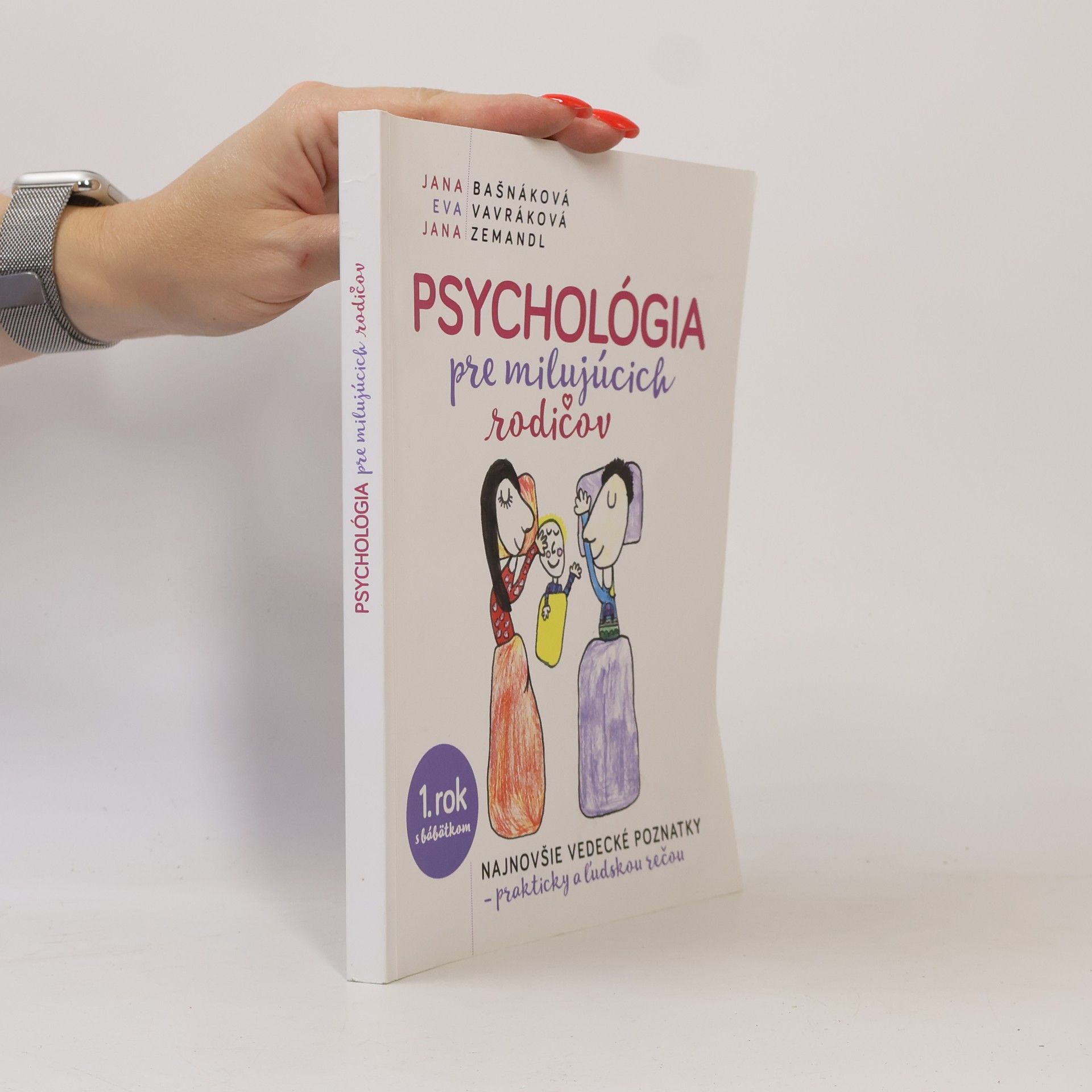 Psychológia pre milujúcich rodičov: Najnovšie vedecké poznatky, prakticky a ĺudskou rečou