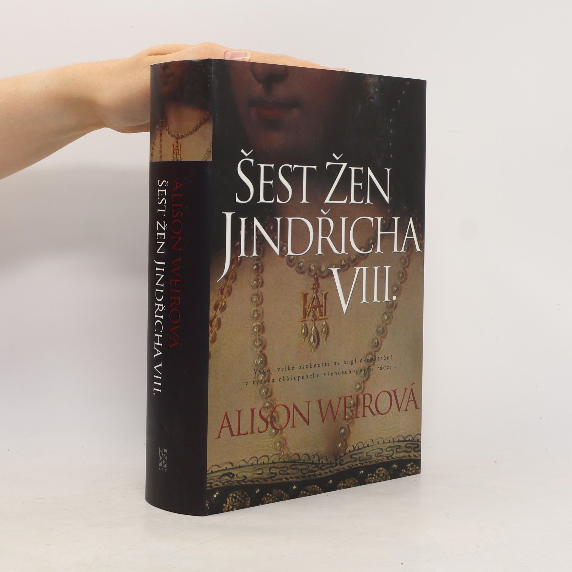 Alison Weir Šest žen Jindřicha VIII.