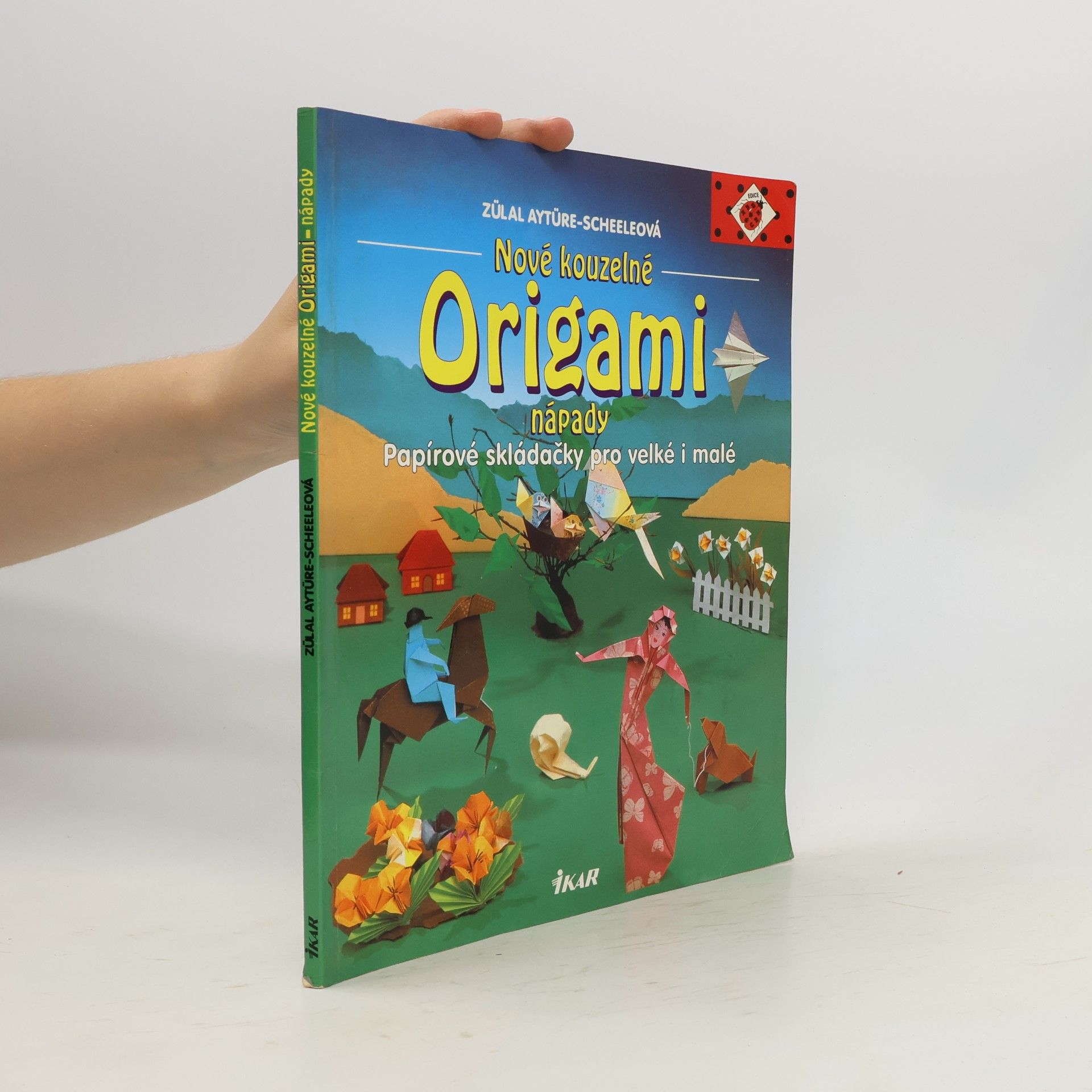 Zülal AytüreScheele Nové kouzelné Origami nápady. Papírové skládačky pro velké i malé