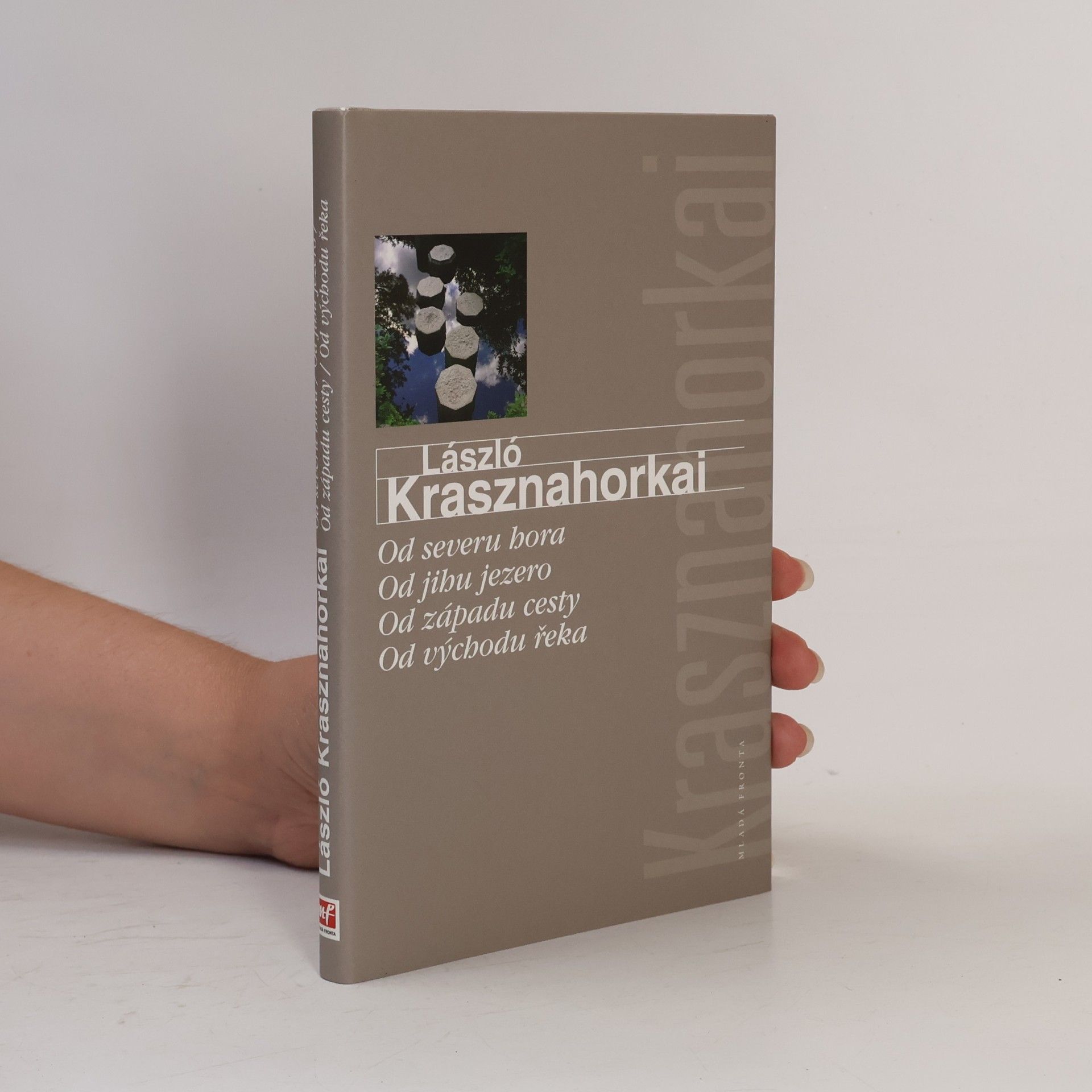 László Krasznahorkai Od severu hora - Od jihu jezero - Od západu cesty - Od východu řeka
