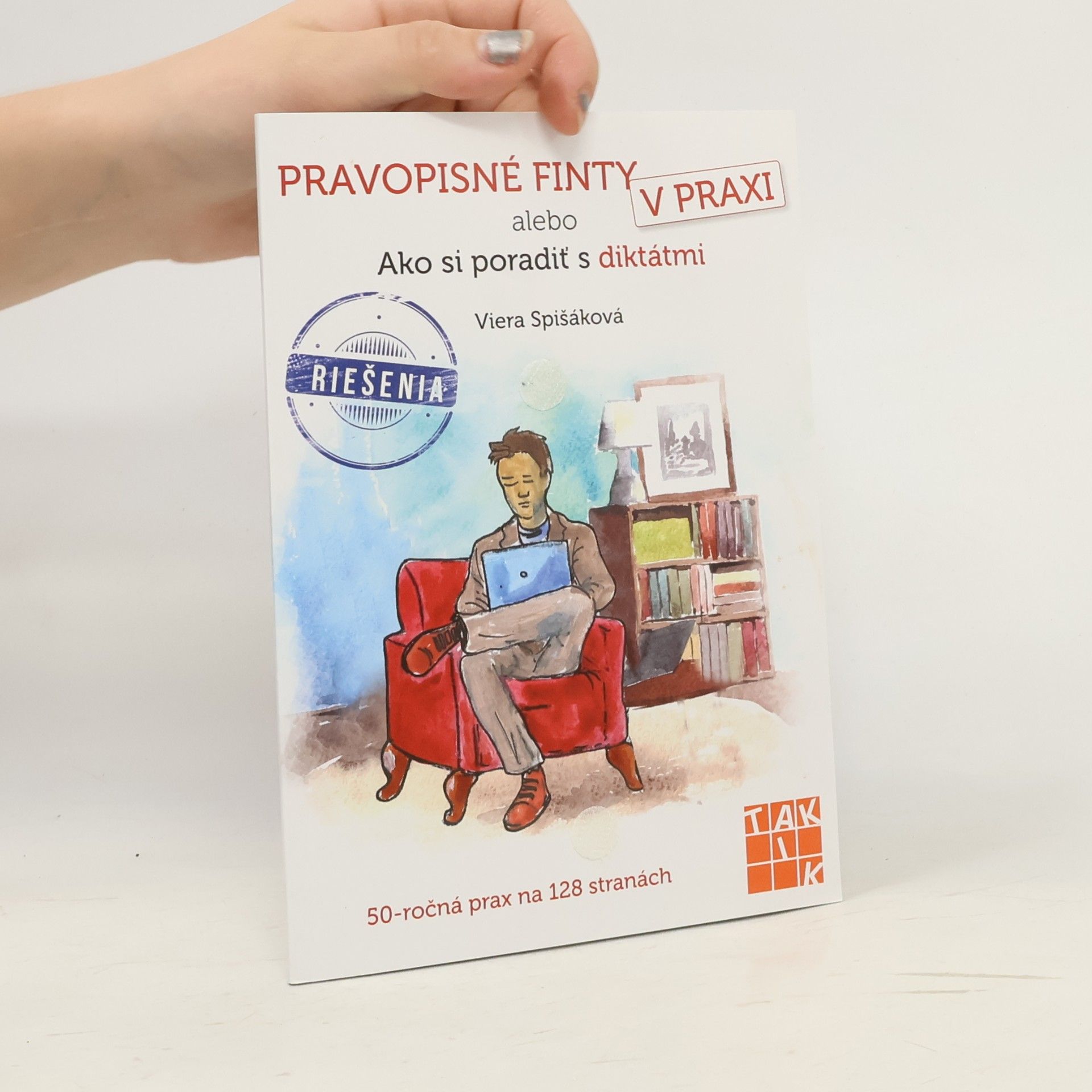 Viera Spišáková Pravopisné finty v praxi alebo Ako si poradiť s diktátmi. Riešenia