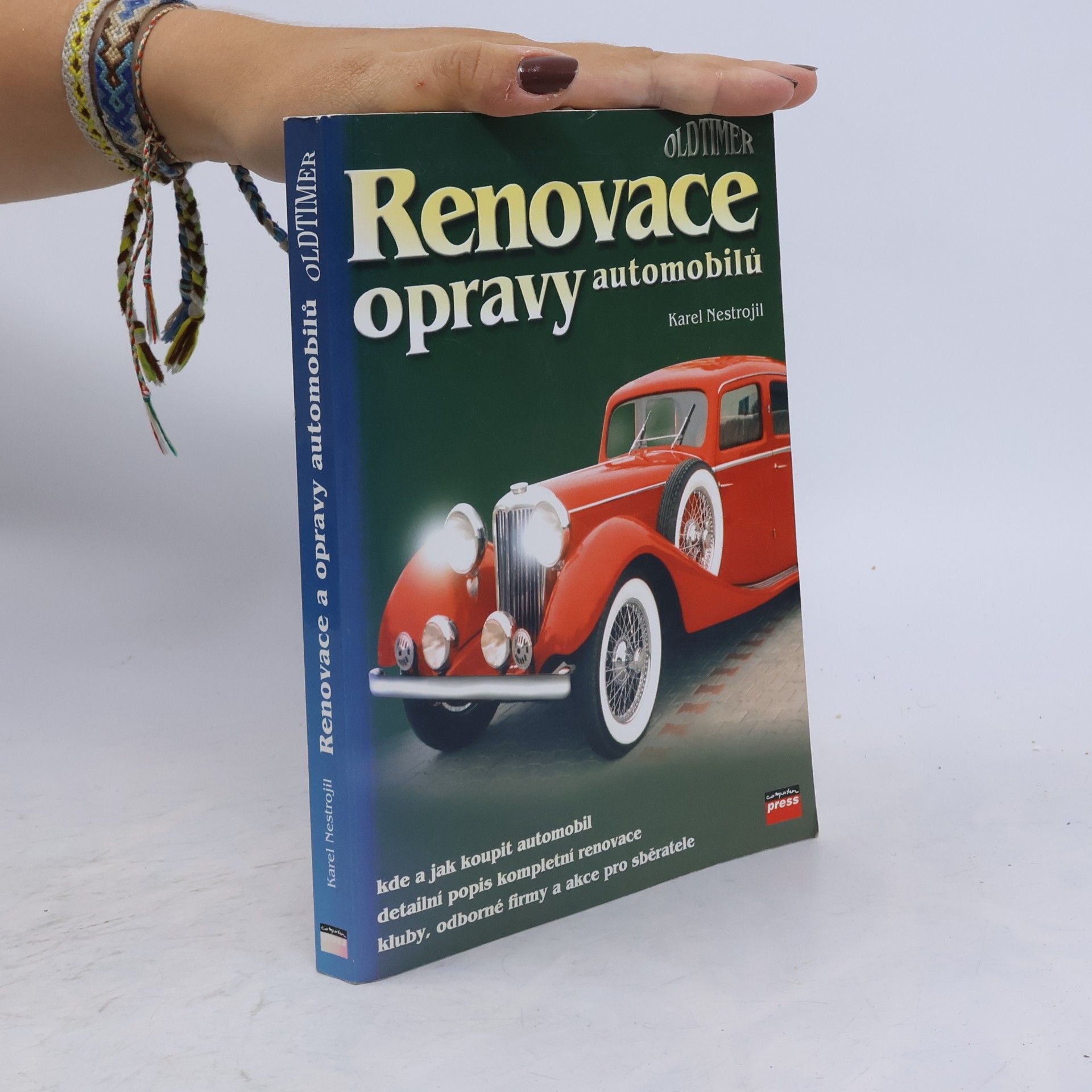 Nestrojil Karel Renovace opravy automobilů : kde a jak koupit automobil : detailní popis kompletní renovace : kluby, odborné firmy a akce pro sběratele