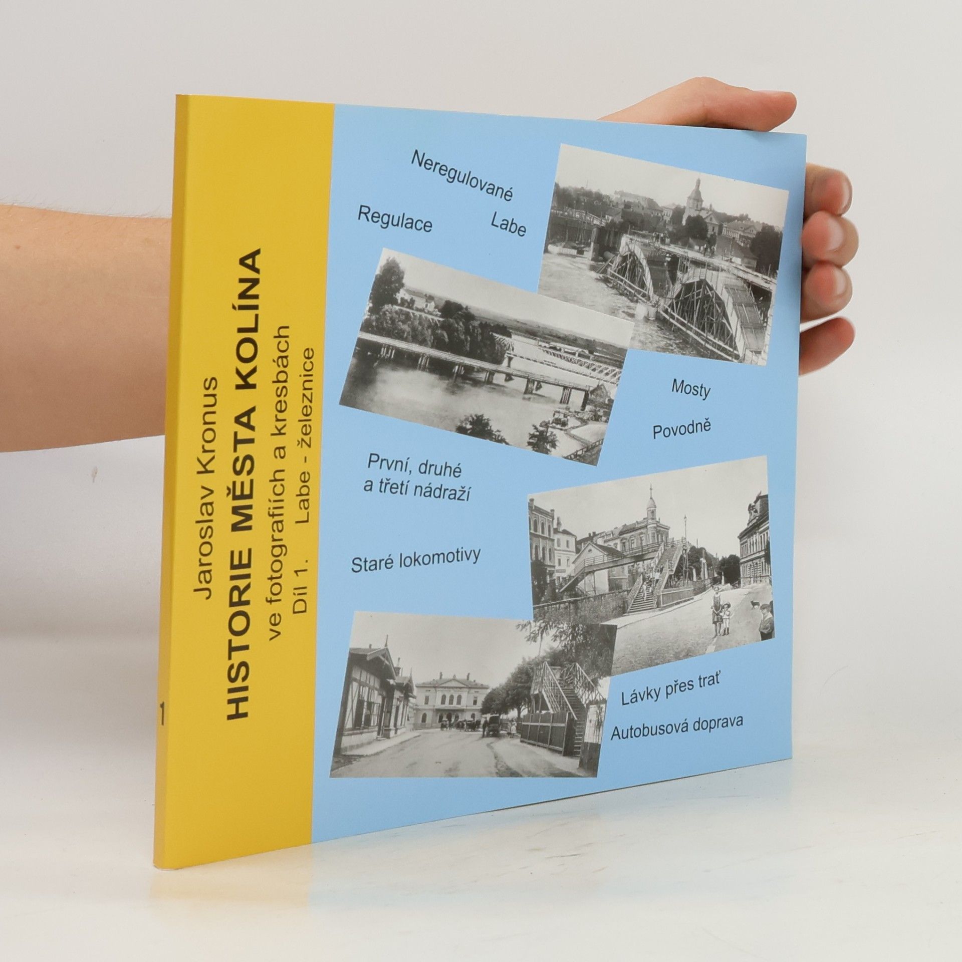 Jaroslav Kronus Historie města Kolína ve fotografiích a kresbách