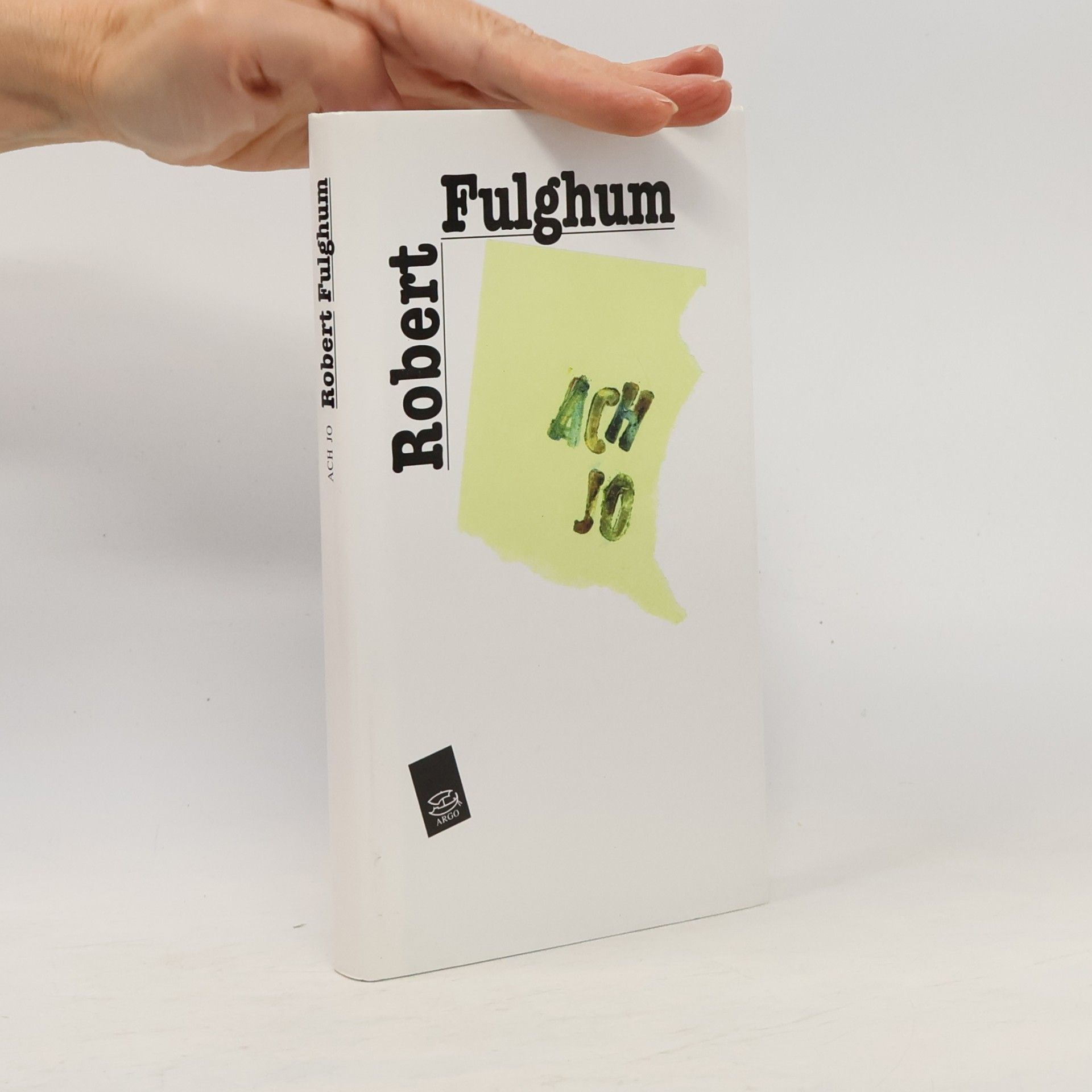 Robert Fulghum Ach jo. Některé postřehy z obou stran ledničky.