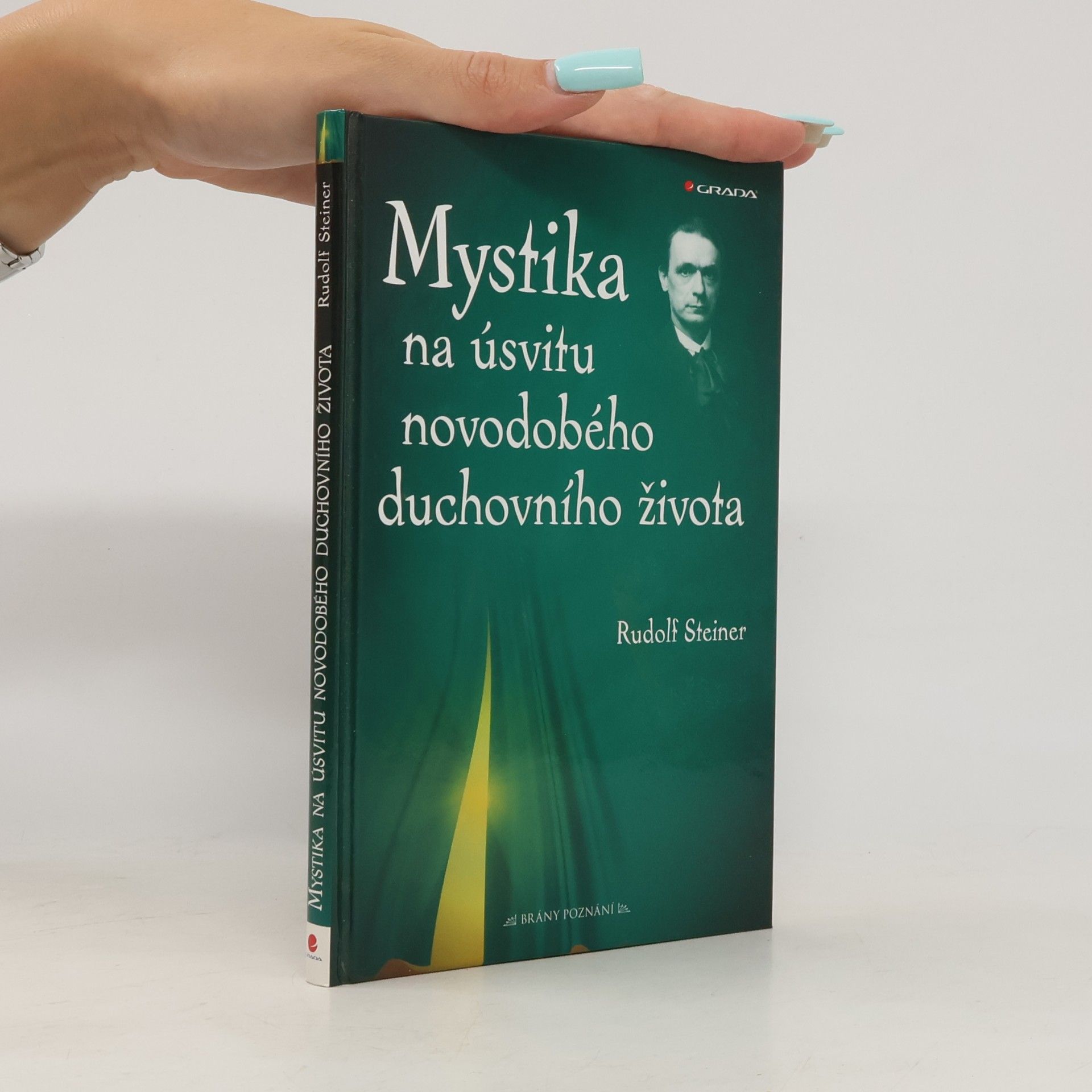 Rudolf Steiner Mystika na úsvitu novodobého duchovního života a její vztah k modernímu světovému názoru