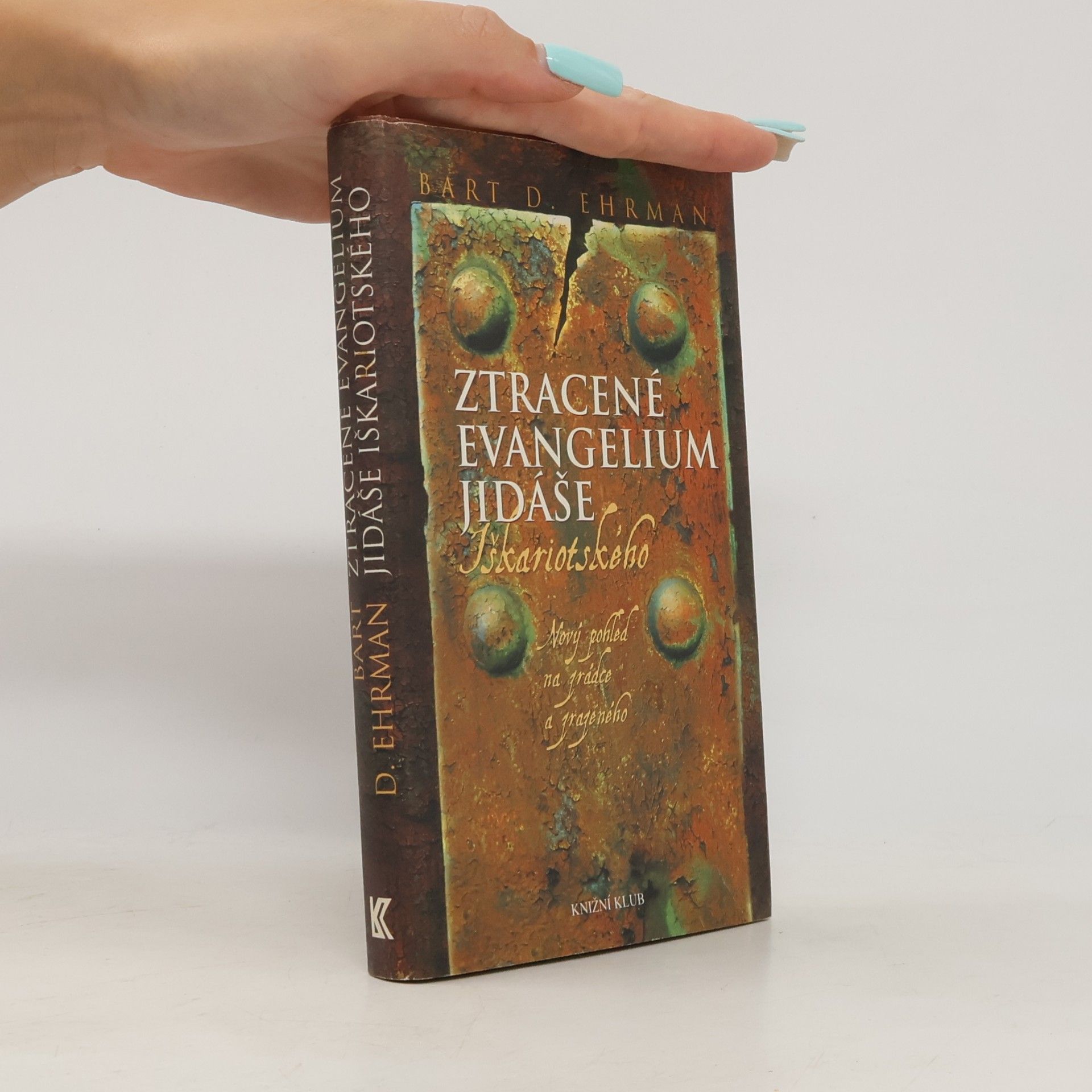 Bart D. Ehrman Ztracené evangelium Jidáše Iškariotského