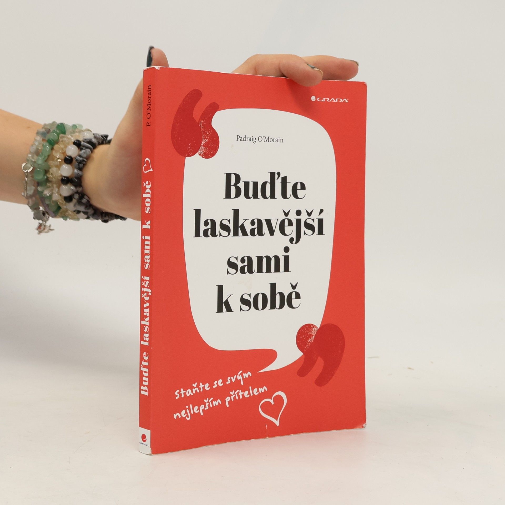 Padraig O. Morain Buďte laskavější sami k sobě : staňte se svým nejlepším přítelem