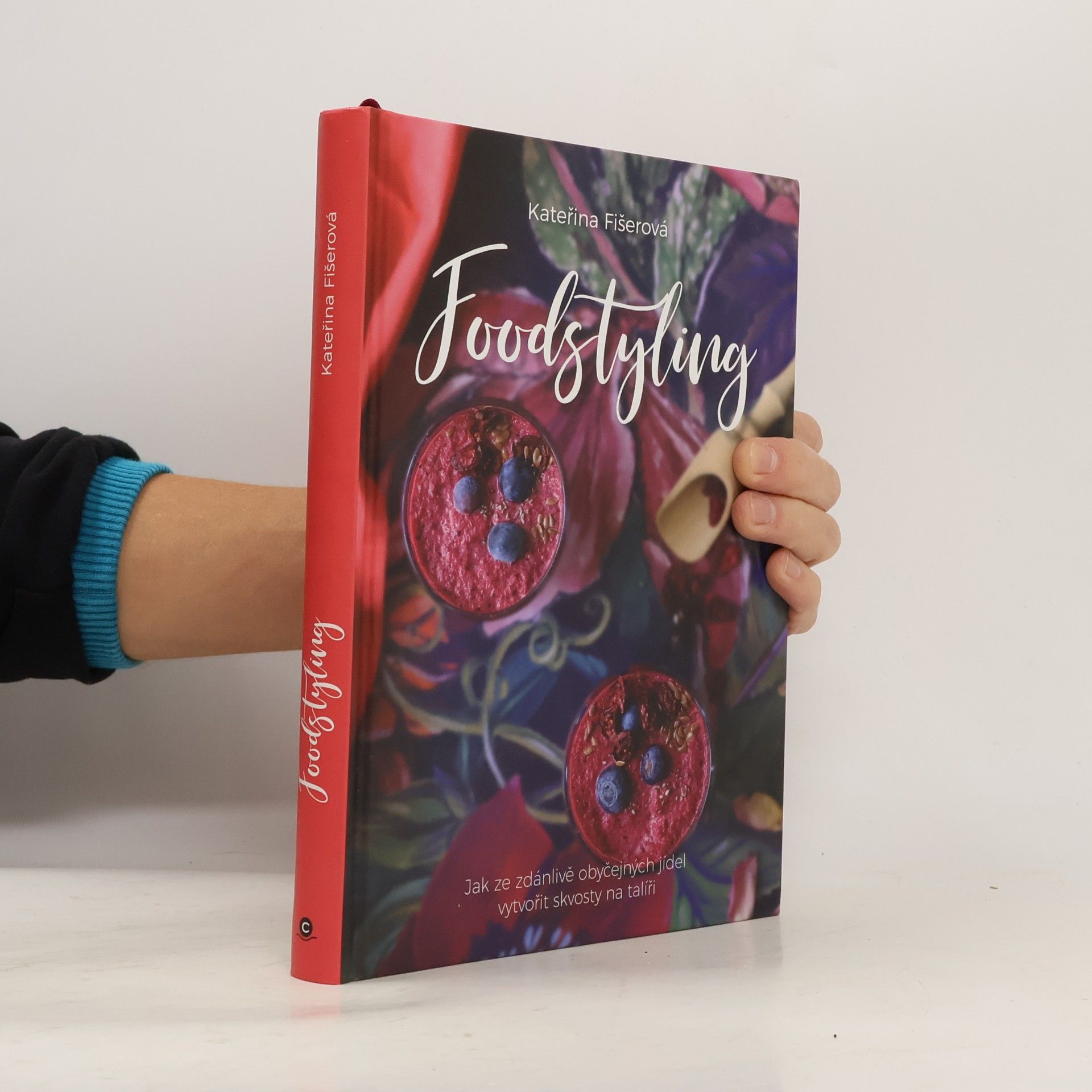 Kateřina Fišerová Foodstyling - Jak ze zdánlivě obyčejných jídel vytvořit skvosty na talíři
