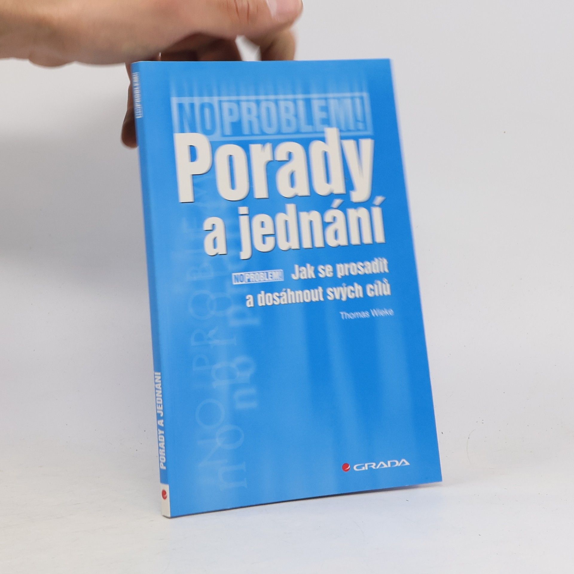 Thomas Wieke Porady a jednání. Jak se prosadit a dosáhnout svých cílů.