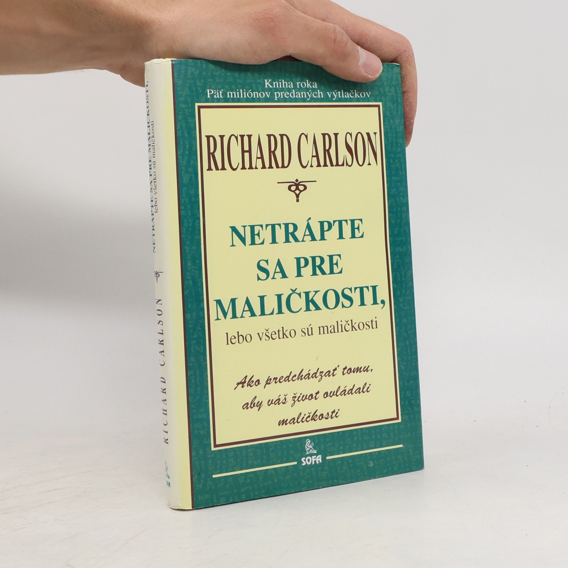 Richard Carlson Netrápte sa pre maličkosti, lebo všetko sú maličkosti