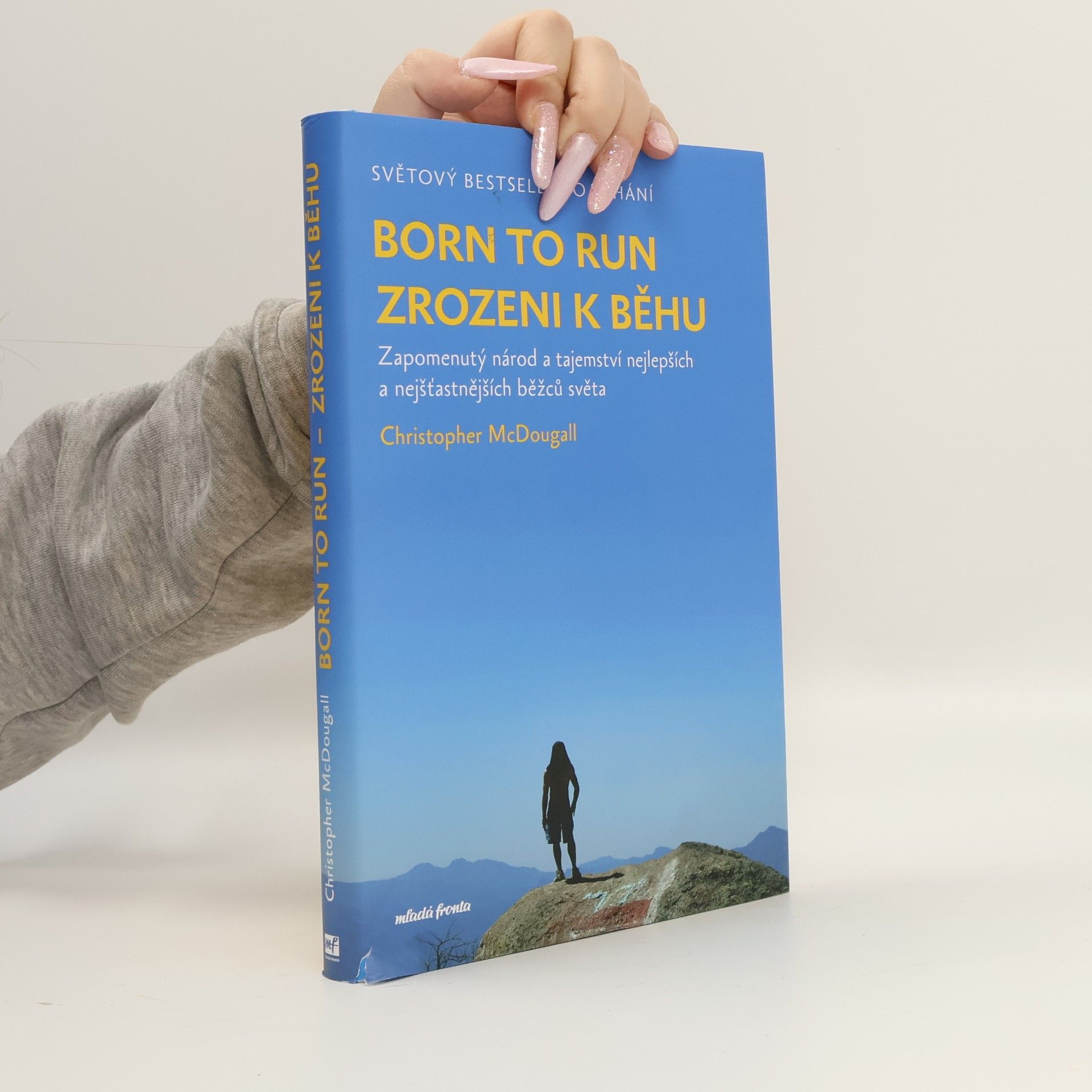 Christopher McDougall Born to run. Zrozeni k běhu. Zapomenutý národ a tajemství nejlepších a nejšťastnějších běžců světa