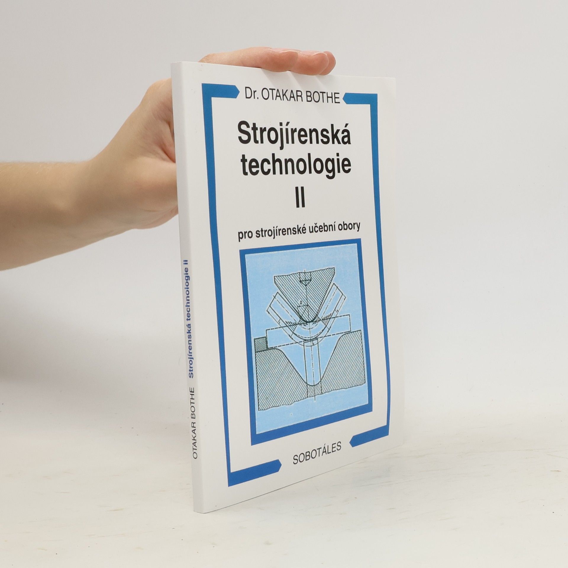 Otakar Bothe Strojírenská technologie II pro strojírenské učební obory