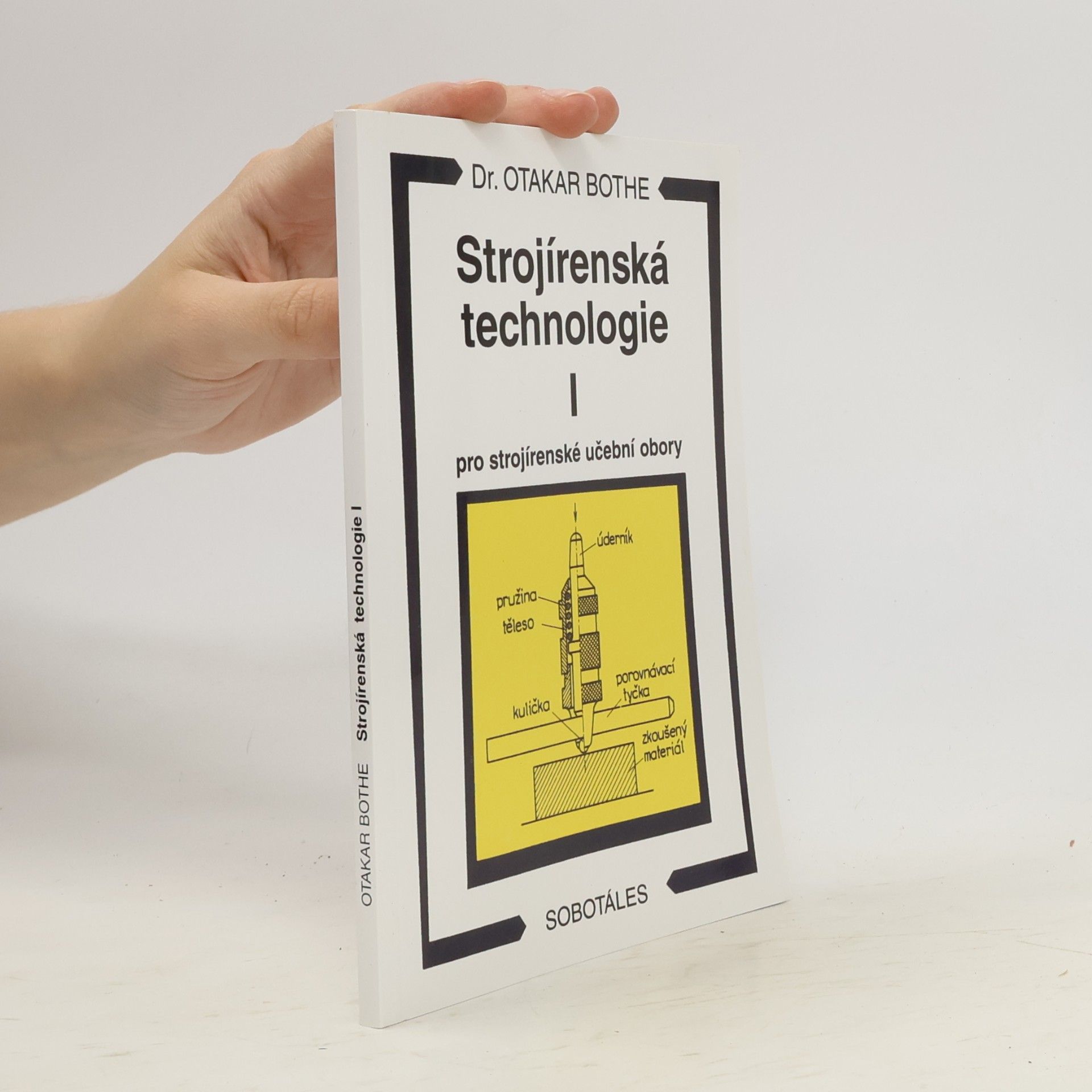 Otakar Bothe Strojírenská technologie I pro strojírenské učební obory